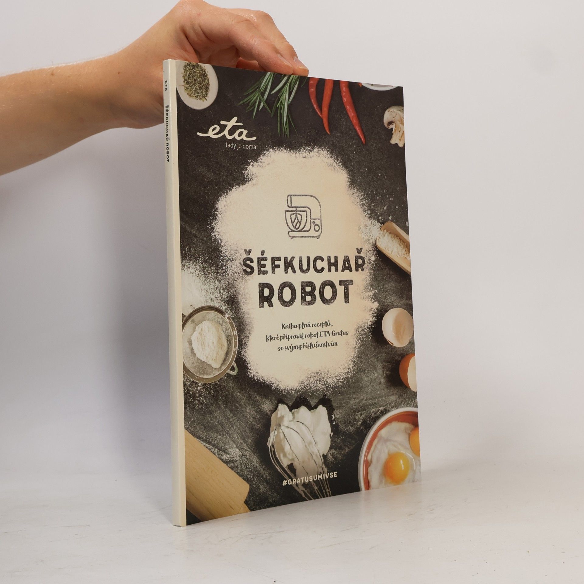 Kolektív autorov Šéfkuchař robot : kniha plná receptů, které připravil robot ETA Gratus se svým příslušenstvím