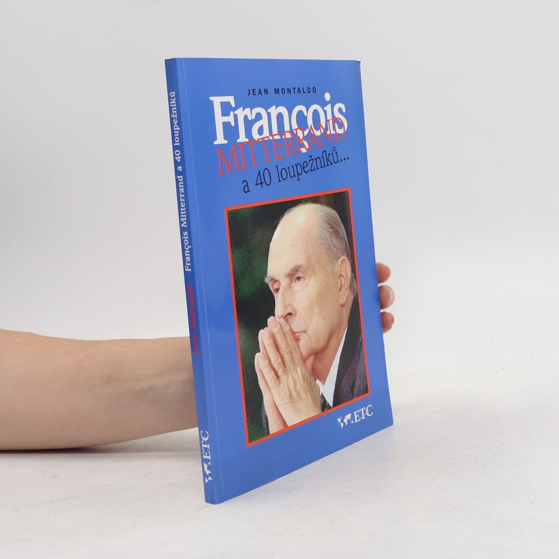 Jean Montaldo François Mitterrand a 40 loupežníků