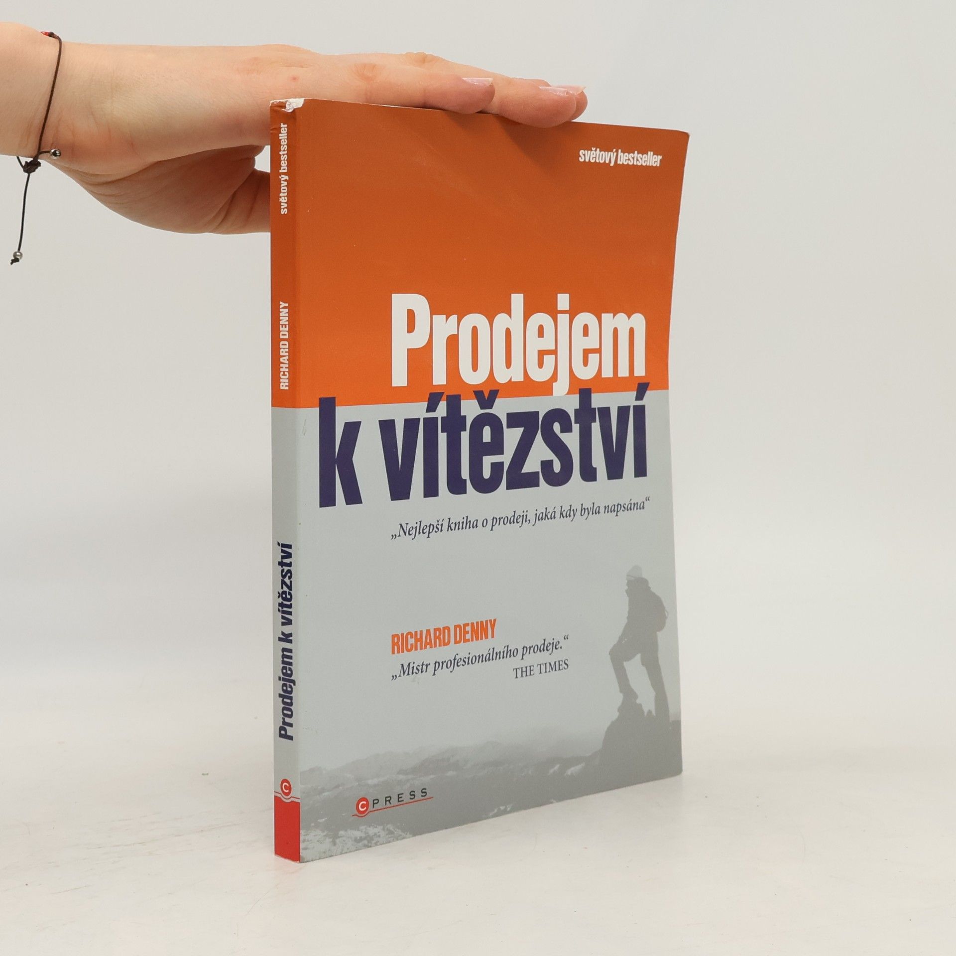 Richard Denny Prodejem k vítězství : "nejlepší kniha o prodeji, jaká kdy byla napsána"