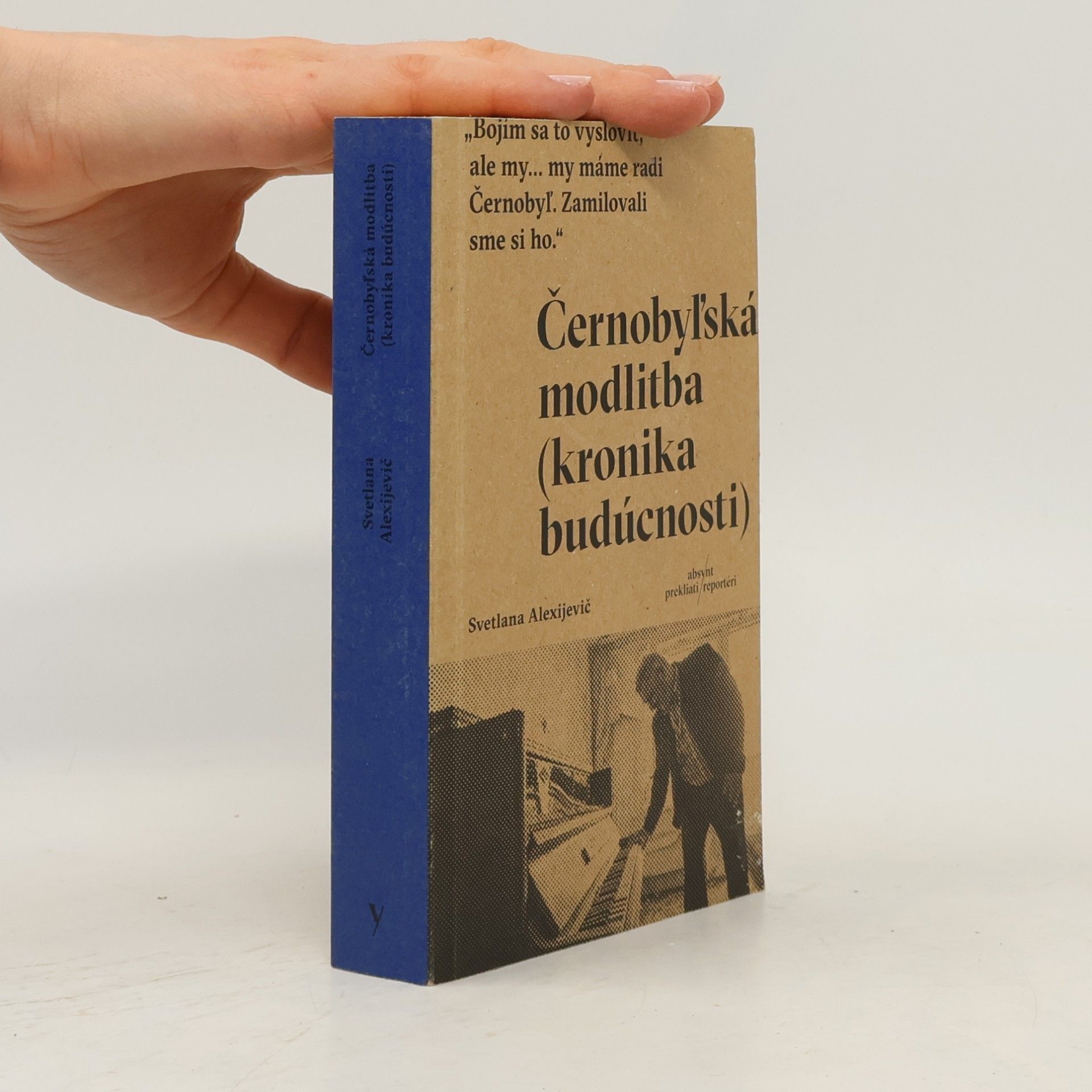 Světlana Alexandrovna Alexijevič Černobyľská modlitba (kronika budúcnosti)
