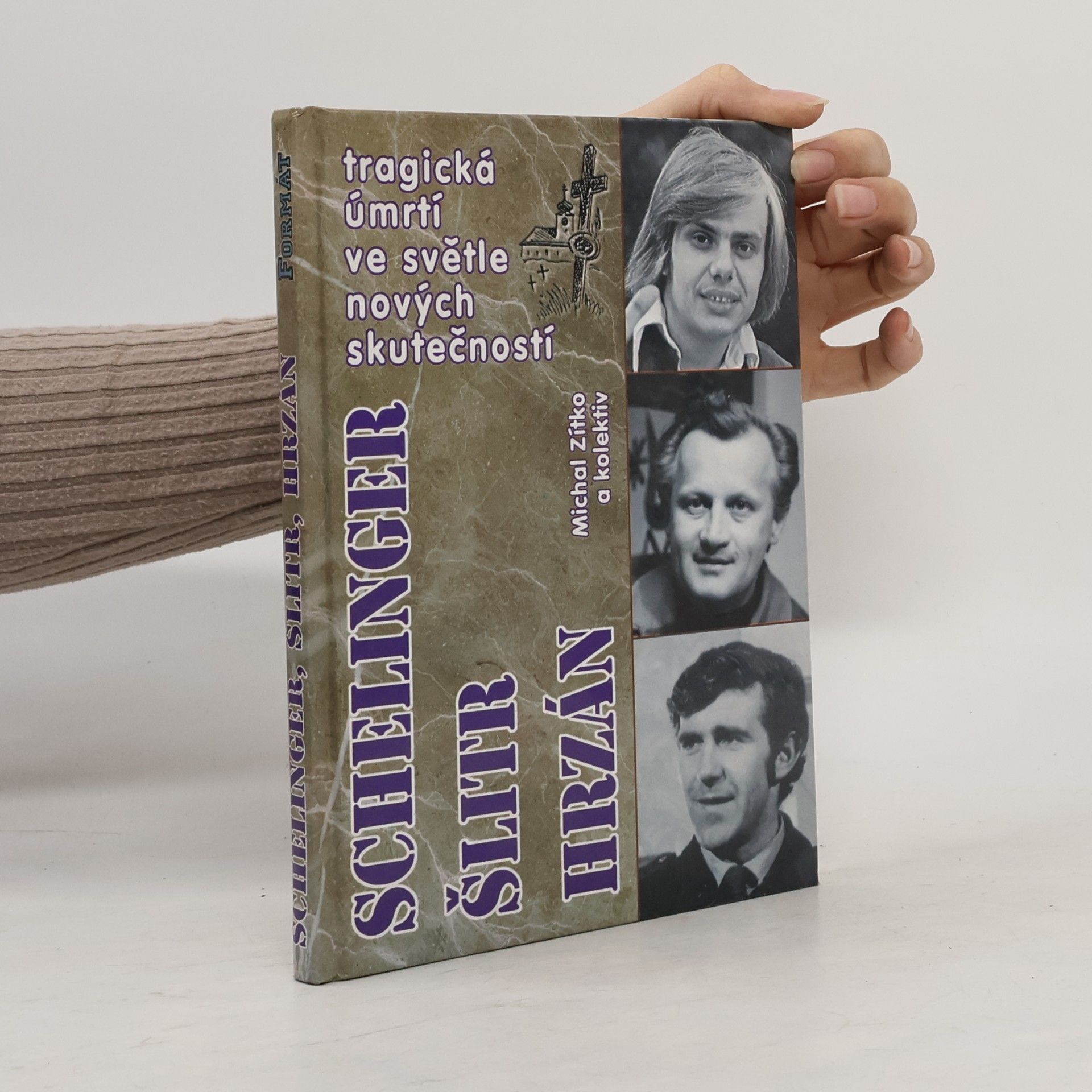 Michal Zítko Jiří Schelinger. Jiří Šlitr. Jiří Hrzán. Tragická úmrtí ve světle nových skutečností