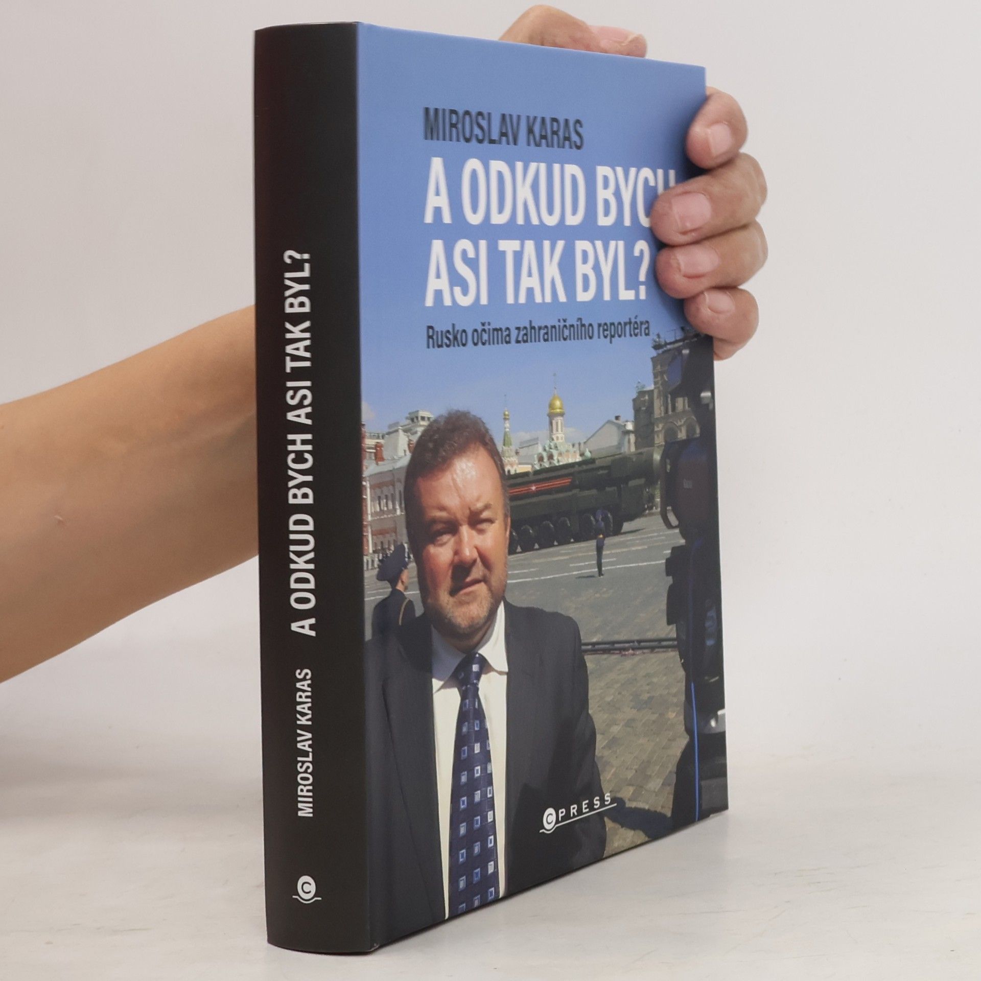 Miroslav Karas A odkud bych asi tak byl? Rusko očima zahraničního reportéra