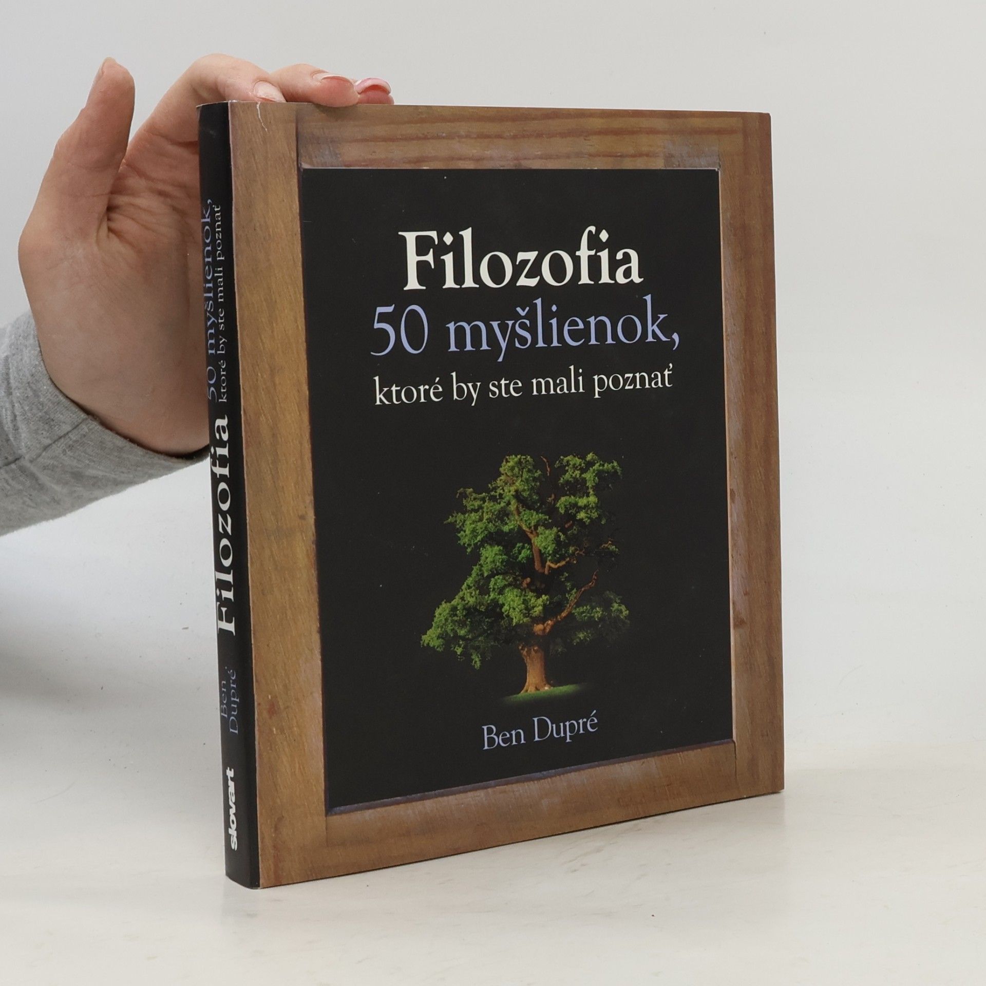Ben Dupré Filozofia - 50 myšlienok, ktoré by ste mali poznať