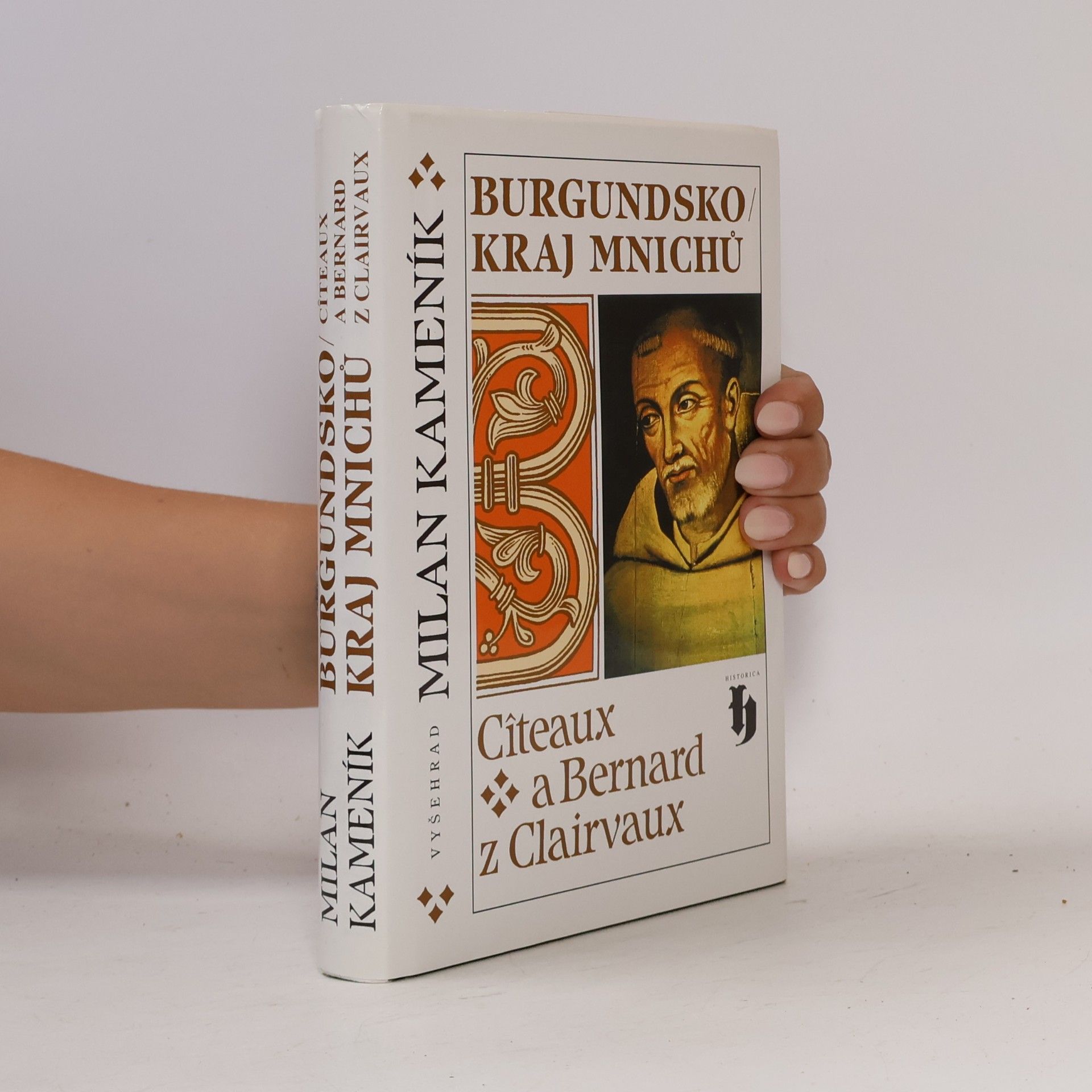Milan Kameník Burgundsko - kraj mnichů : Cîteaux a Bernard z Clairvaux