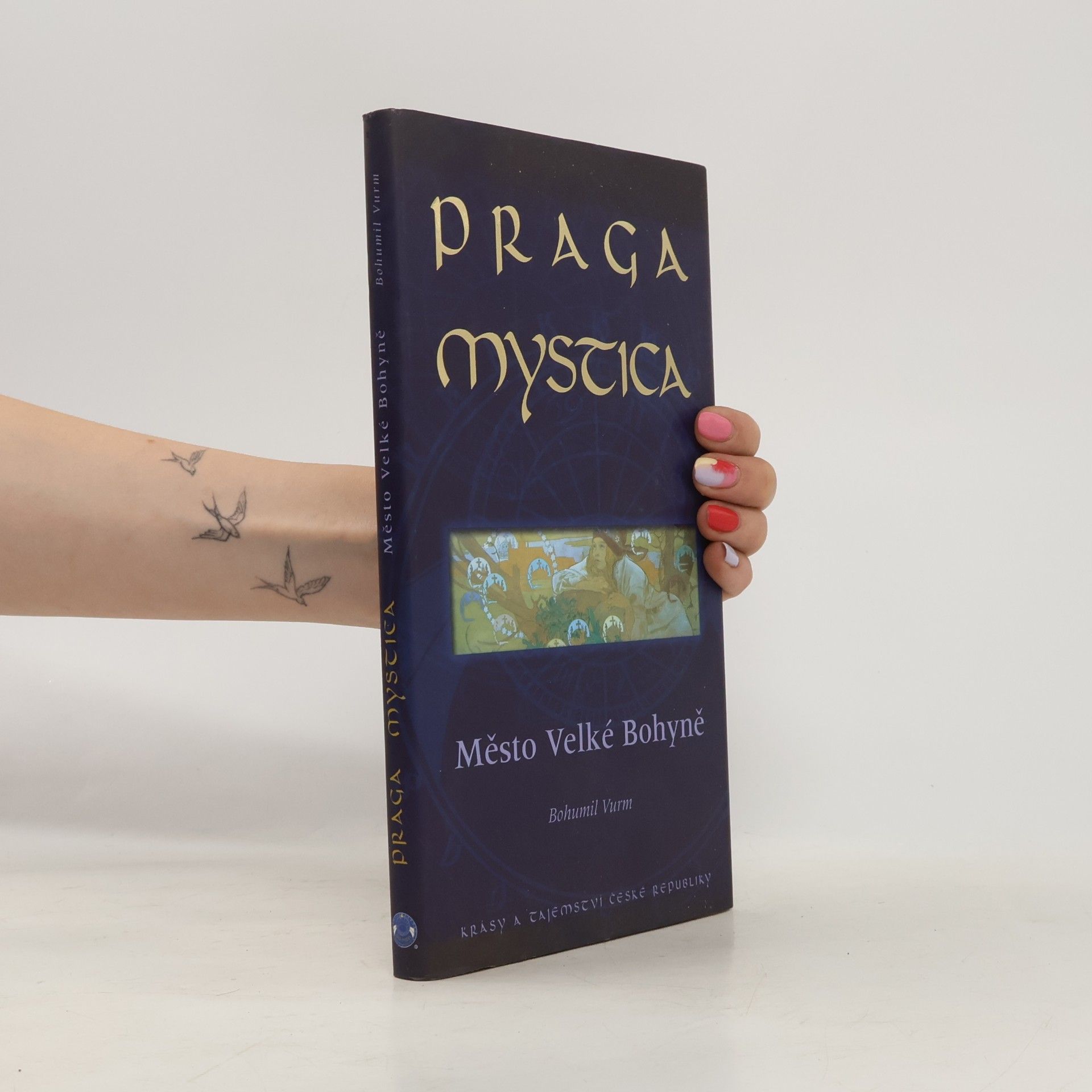 Bohumil Vurm Praga Mystica: Město Velké Bohyně : krásy a tajemství České republiky