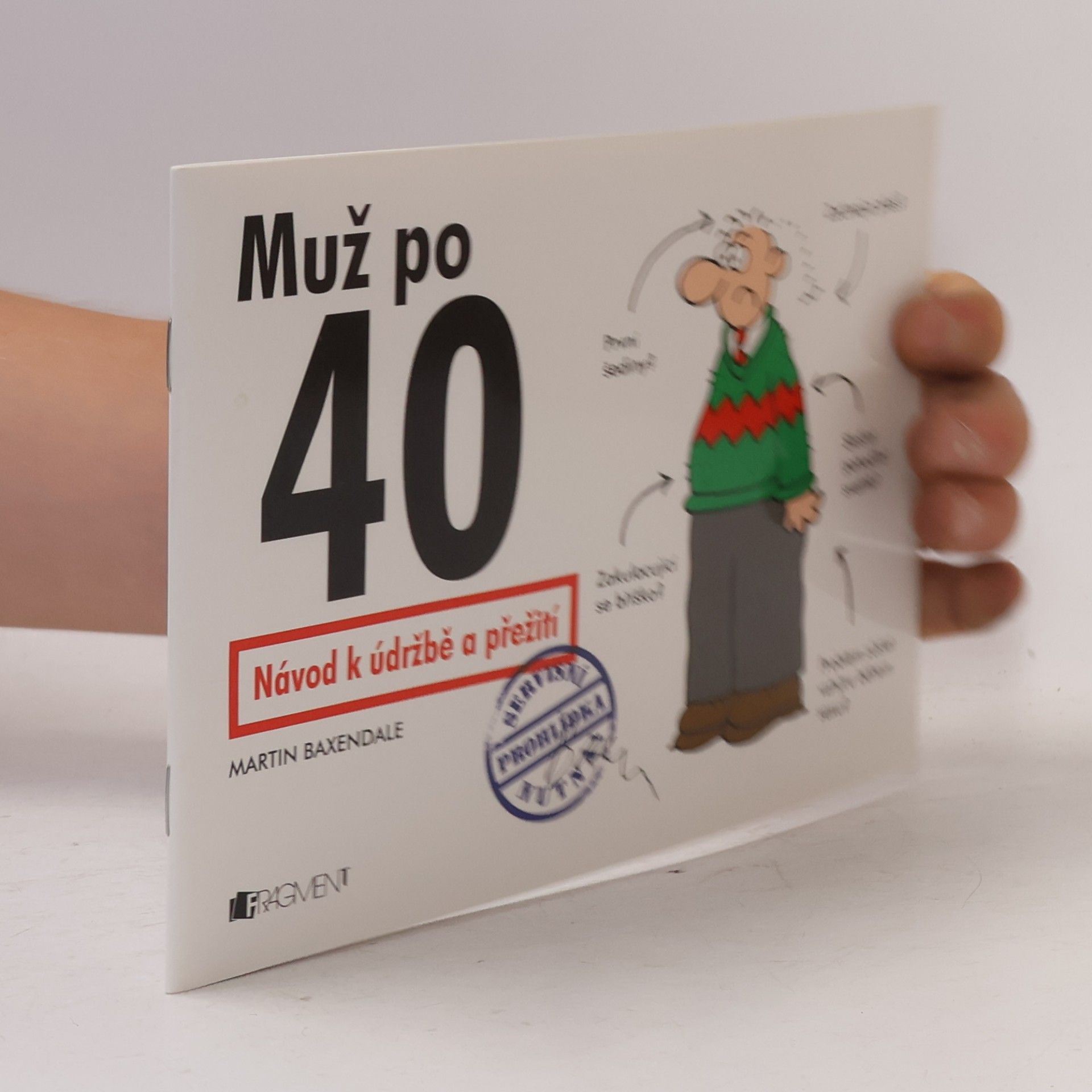 Martin Baxendale Muž po 40 : návod k údržbě a přežití