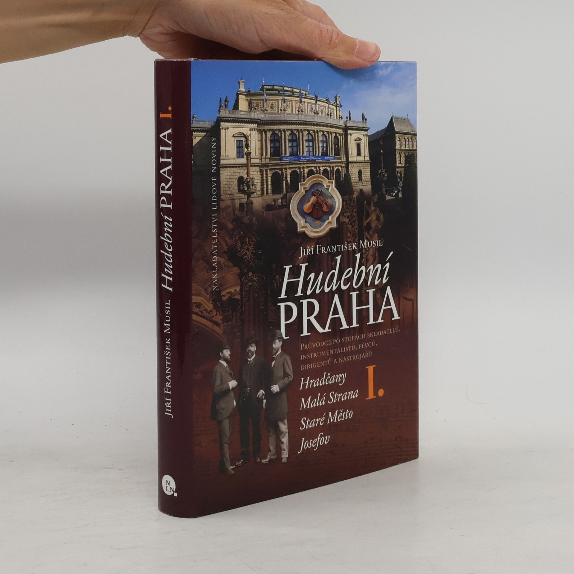 Jiří F. Musil Hudební Praha I. Průvodce po stopách skladatelů, instrumentalistů, pěvců, dirigentů a nástrojářů.