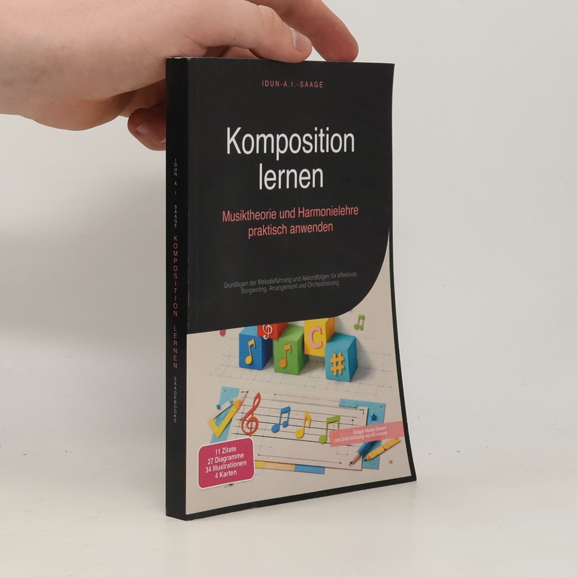 Idun A.I. Saage Komposition lernen: Musiktheorie und Harmonielehre praktisch anwenden: Grundlagen der Melodieführung und Akkordfolgen für effektives Songwriting, Arrangement und Orchestrierung.