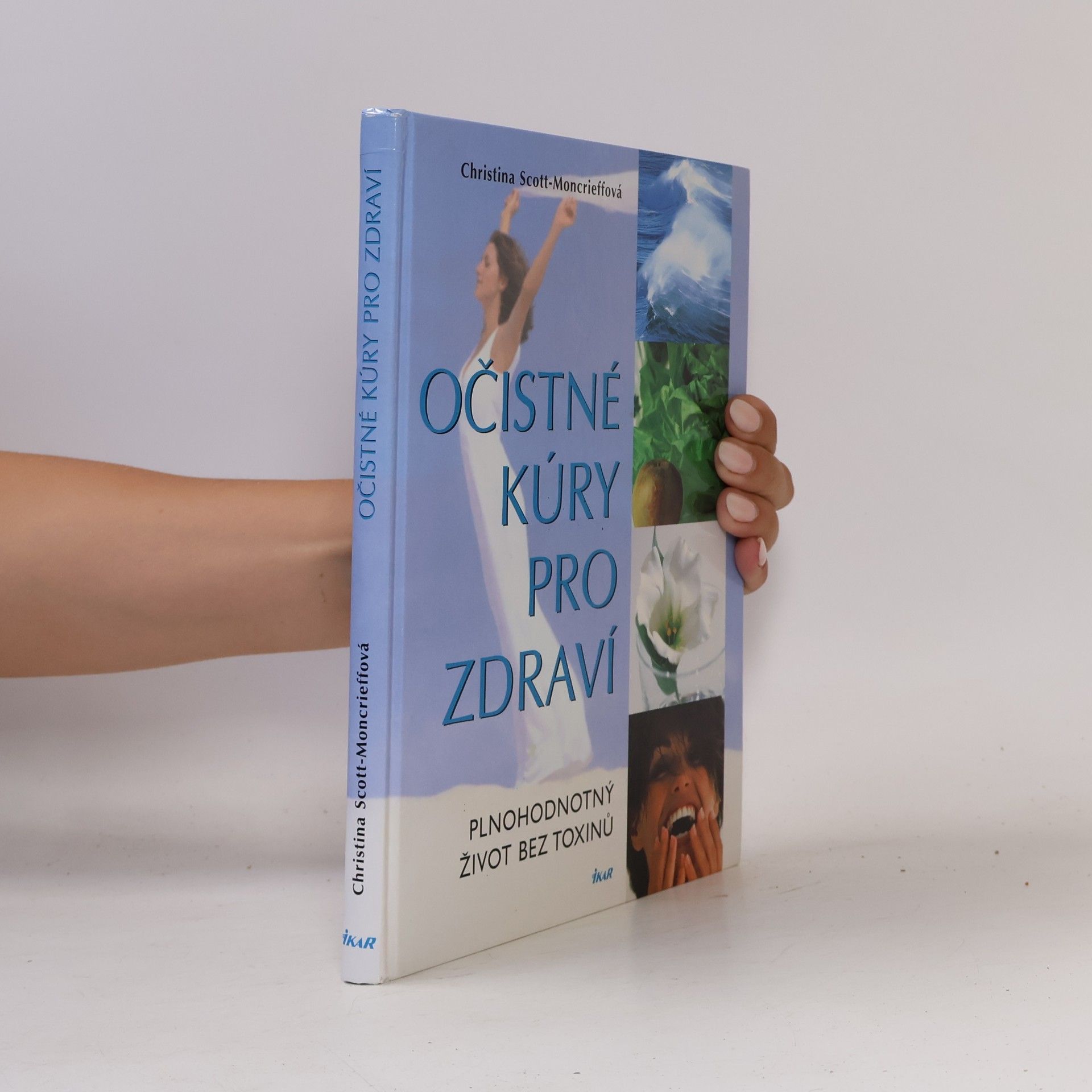 Christina Scott Moncrieff Očistné kúry pro zdraví : plnohodnotný život bez toxinů