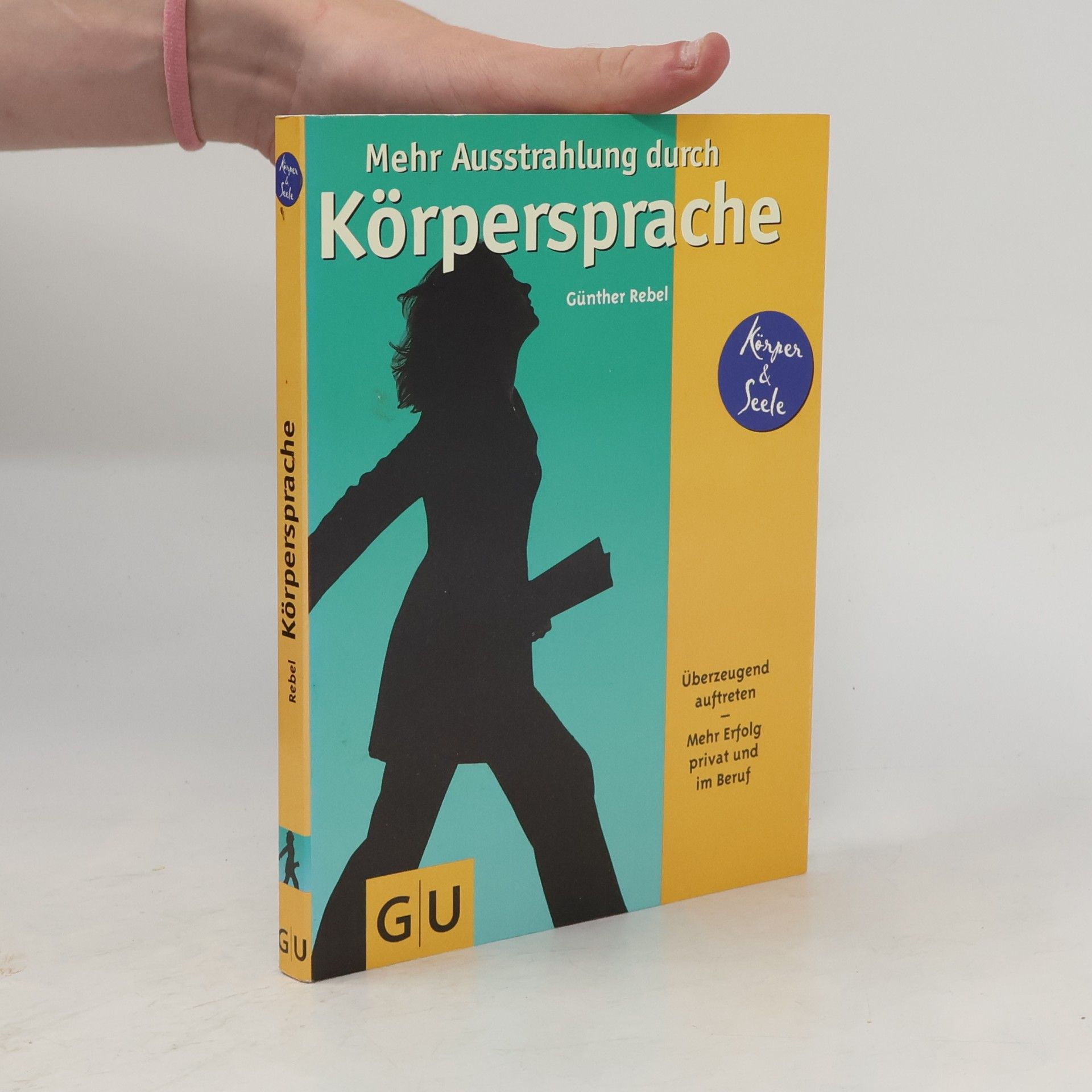 Günther Rebel Mehr Ausstrahlung durch Körpersprache