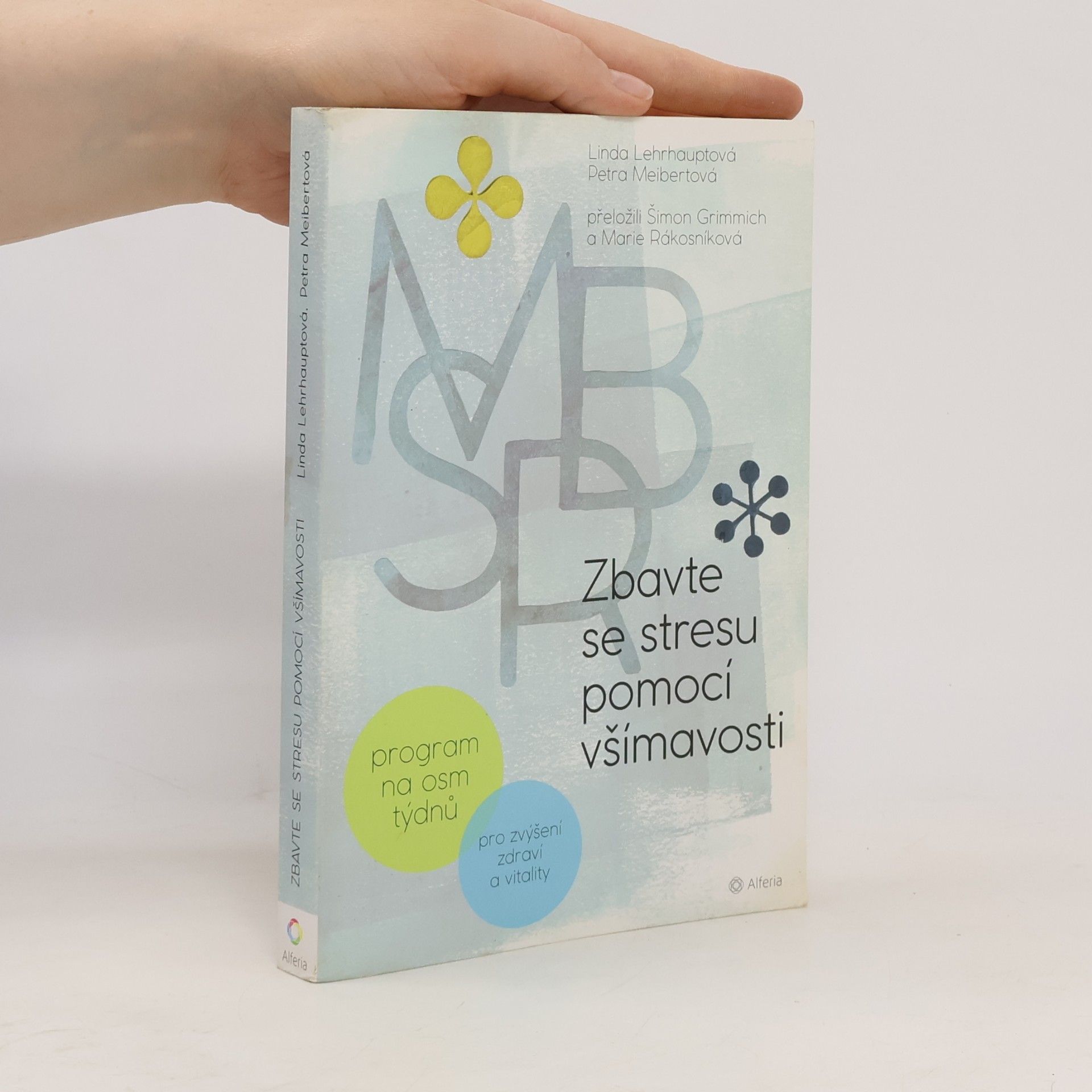 Marie Rákosníková Zbavte se stresu pomocí všímavosti: Program na osm týdnů : pro zvýšení zdraví a vitality
