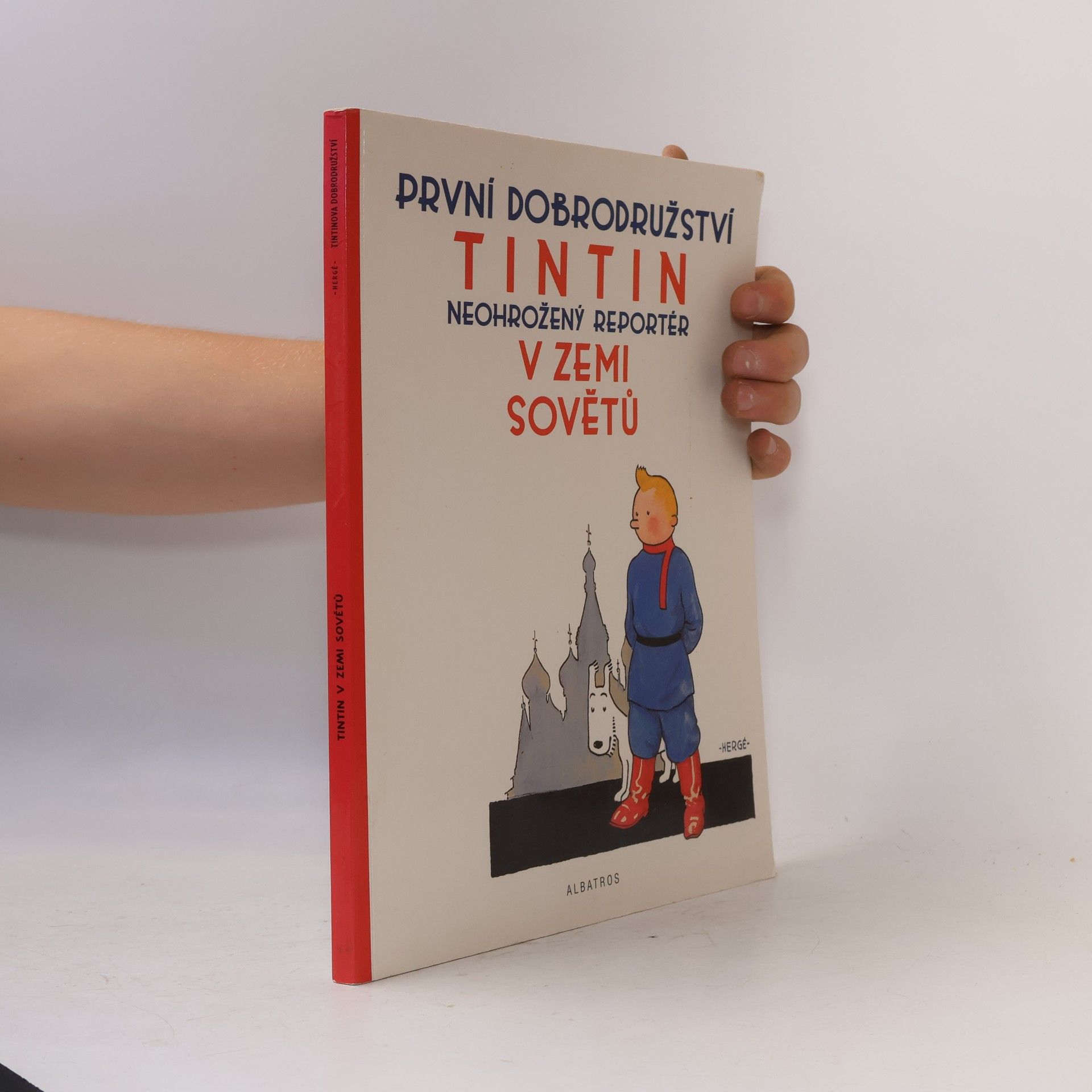 Hergé Tintin v zemi Sovětů : první dobrodružství : neohrožený reportér