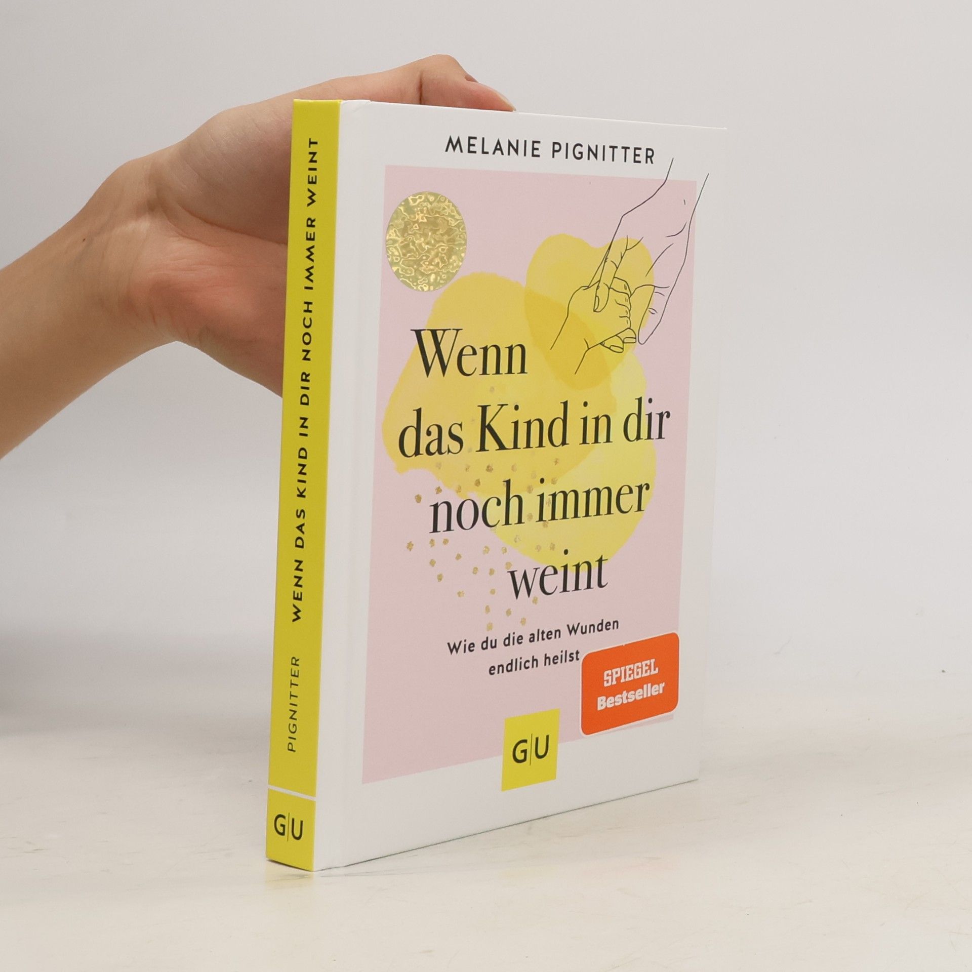 Melanie Pignitter Wenn das Kind in dir noch immer weint