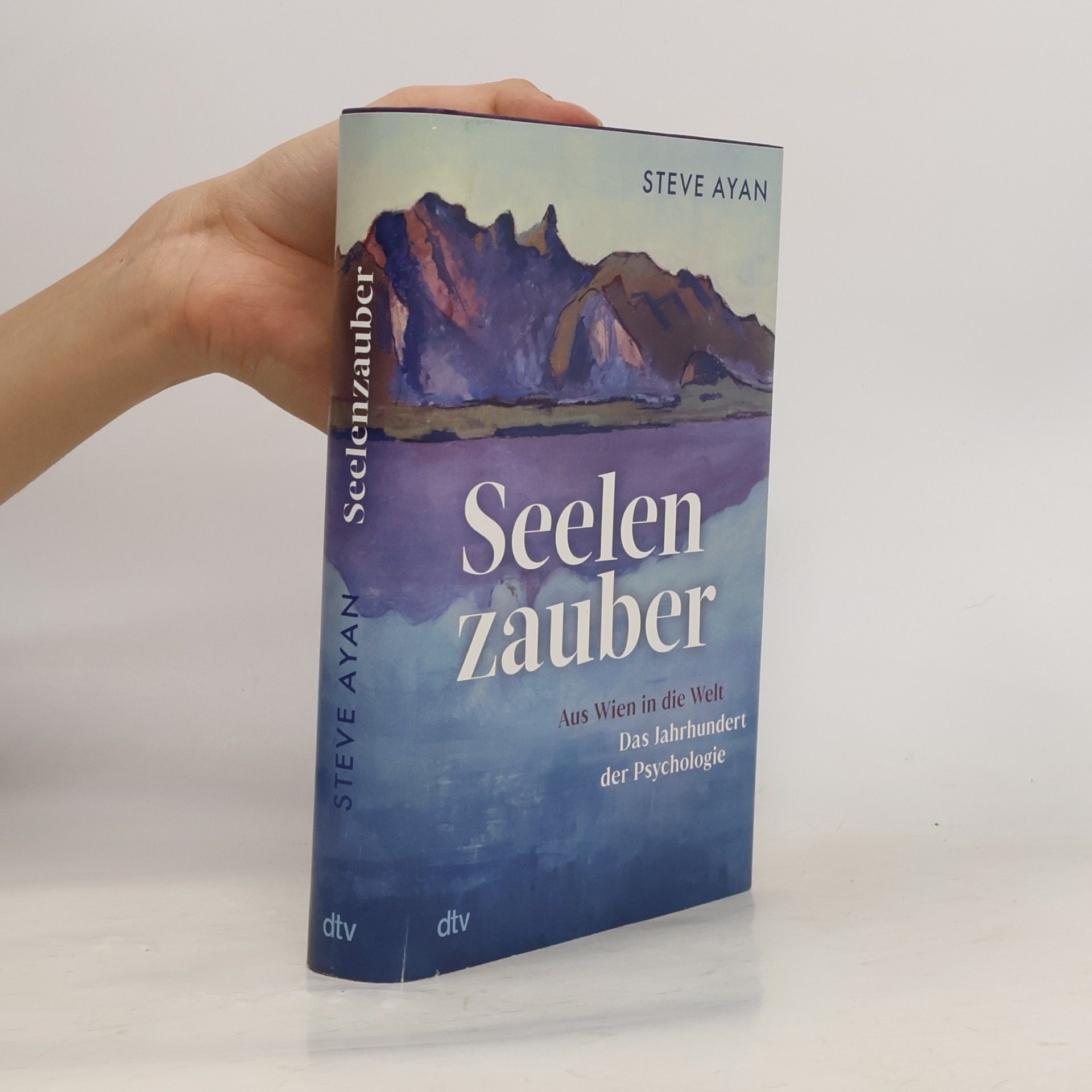 Steve Ayan Seelenzauber. Aus Wien in die Welt – Das Jahrhundert der Psychologie