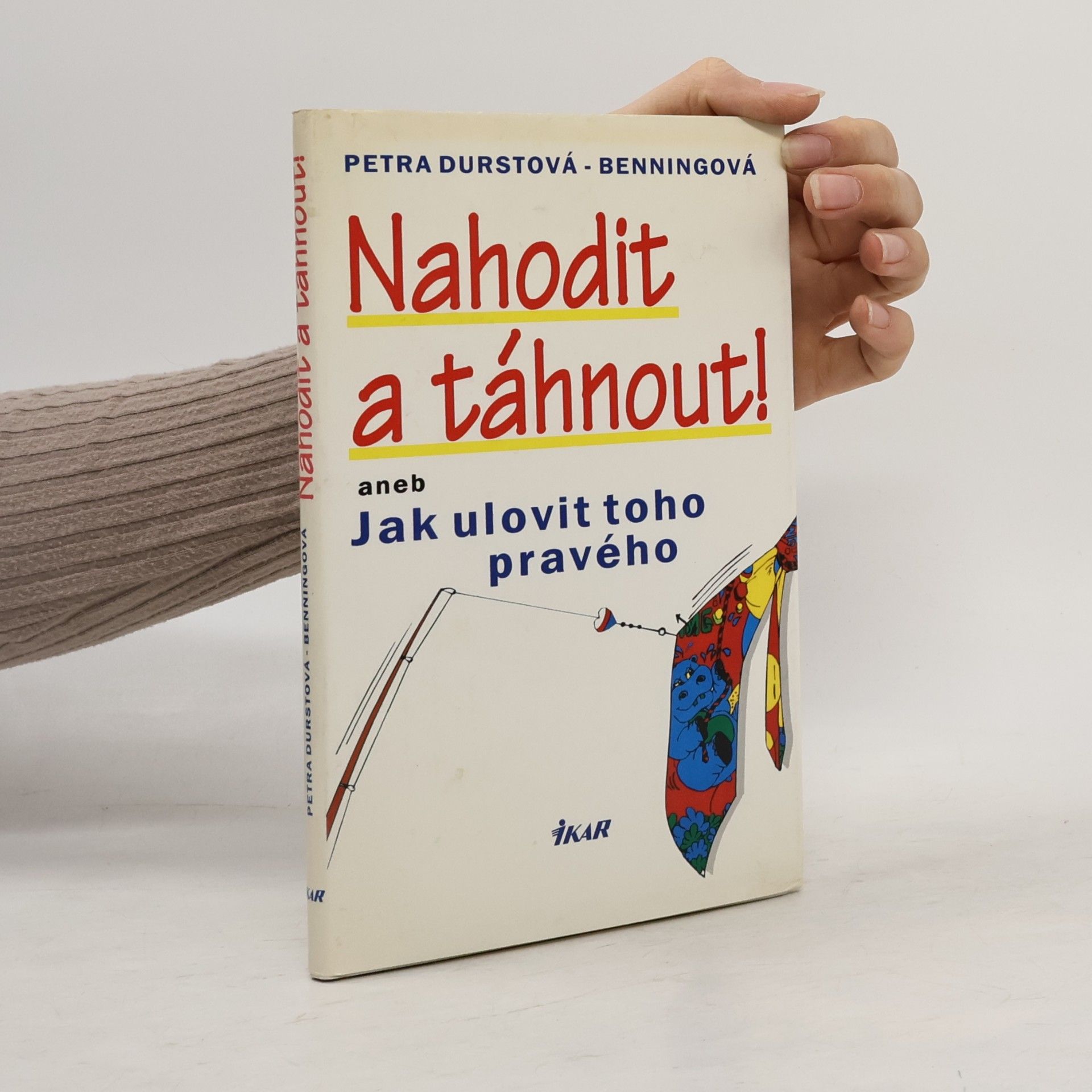 Zuzana Soukupová Nahodit a táhnout! Jak ulovit toho pravého