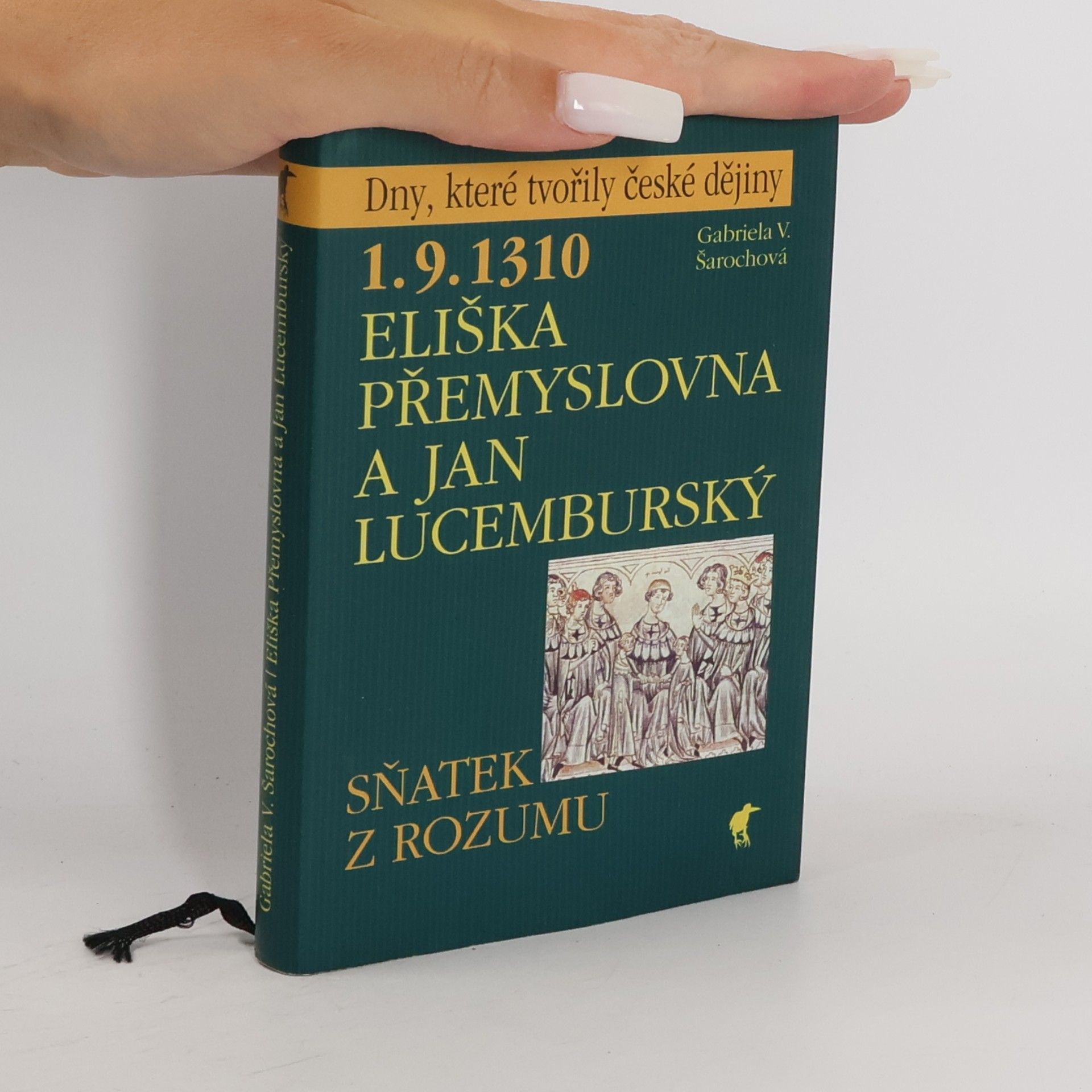 Gabriela V. Šarochová 1.9.1310 - Eliška Přemyslovna a Jan Lucemburský : sňatek z rozumu