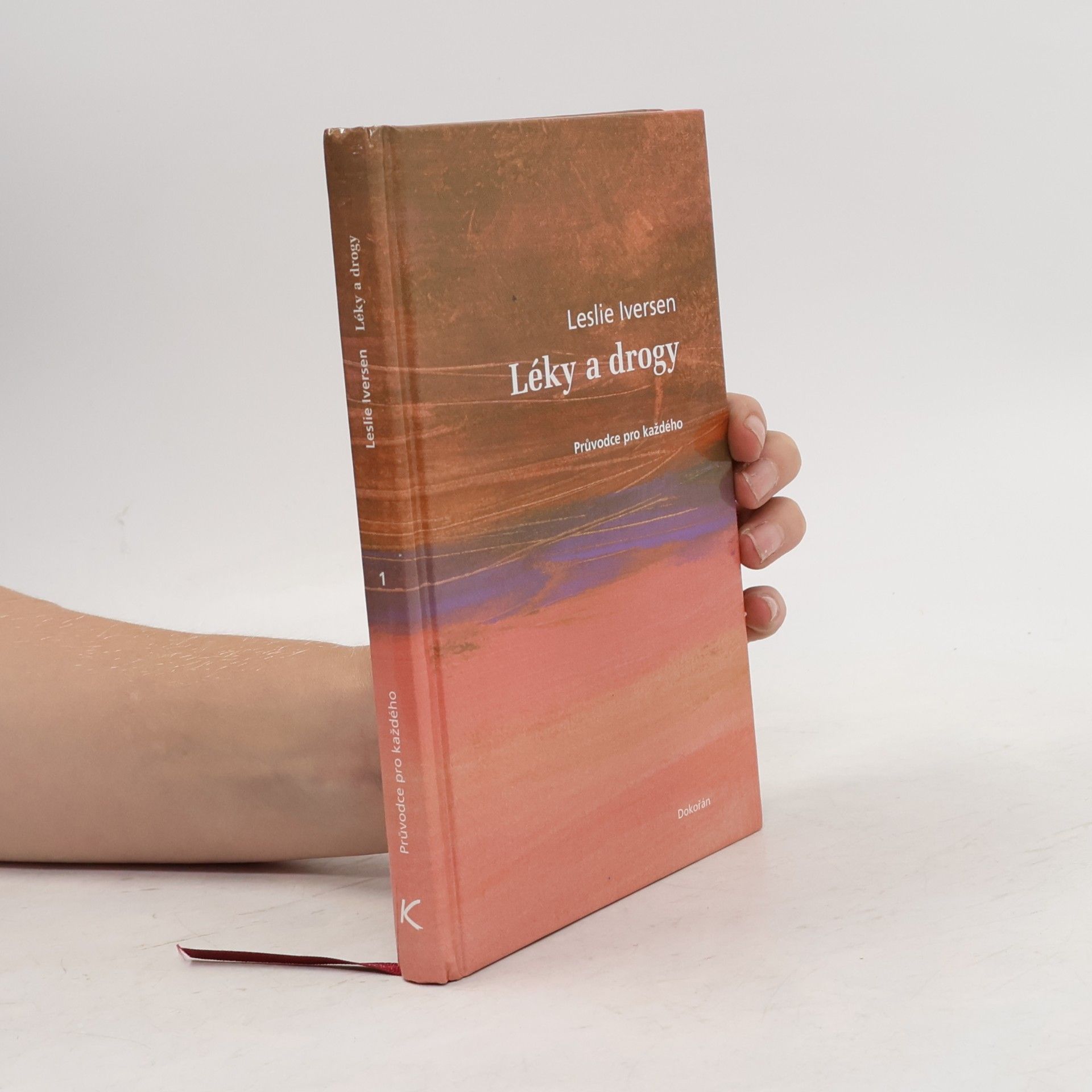Leslie L. Iversen Léky a drogy: Průvodce pro každého