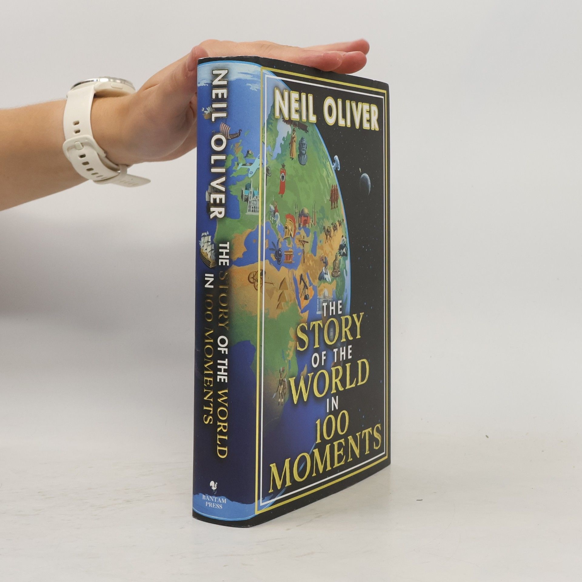 Neil Oliver The Story of the World in 100 Moments