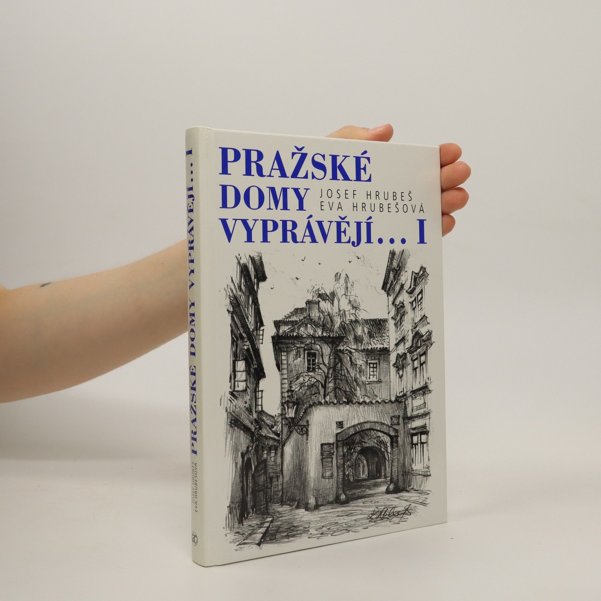 Josef Hrubeš Pražské domy vyprávějí... I. díl