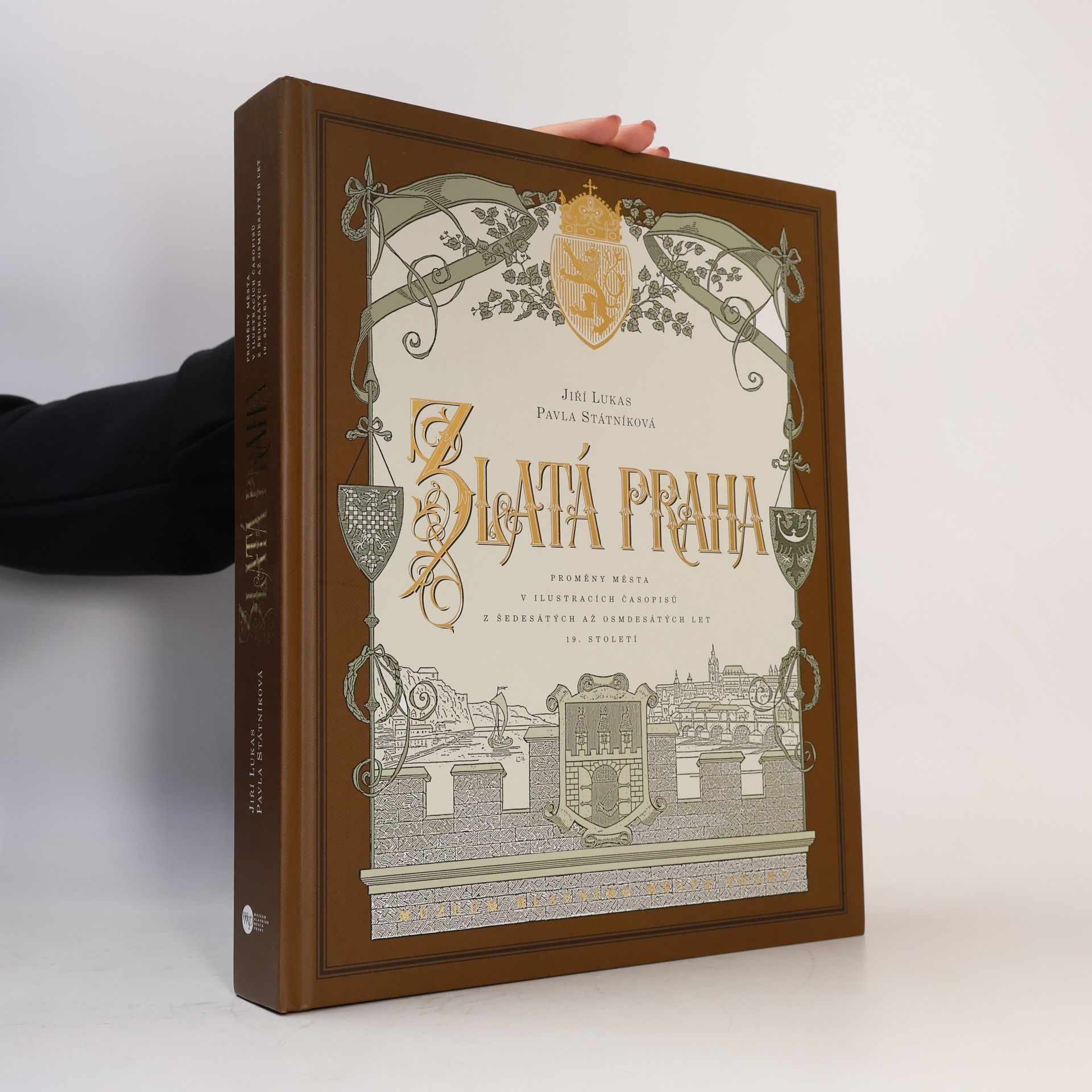 Jiří Lukas Zlatá Praha. Proměny města v ilustracích časopisů v šedesátých až osmdesátých let 19. století