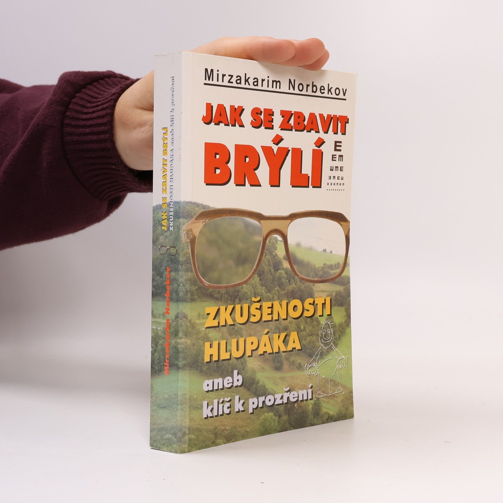 Mirzakarim Norbekov Jak se zbavit brýlí. Zkušenosti hlupáka, aneb, klíč k prozření