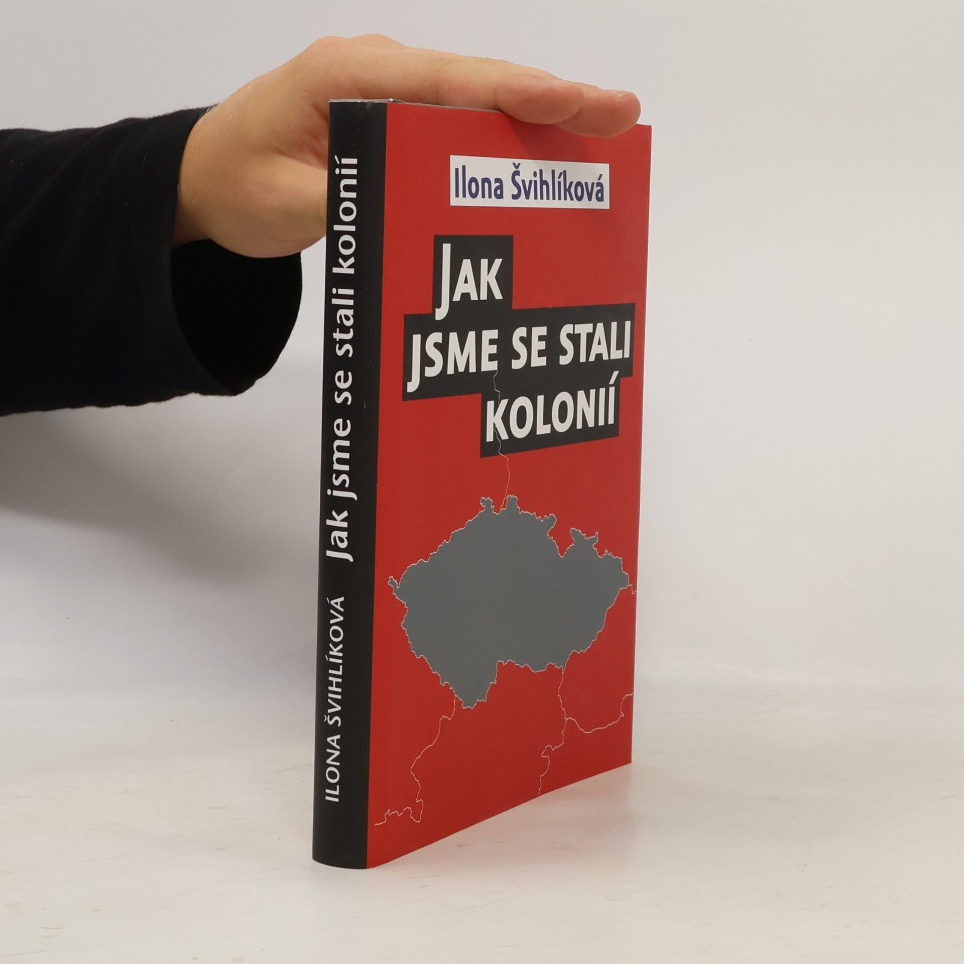 Ilona Švihlíková Jak jsme se stali kolonií