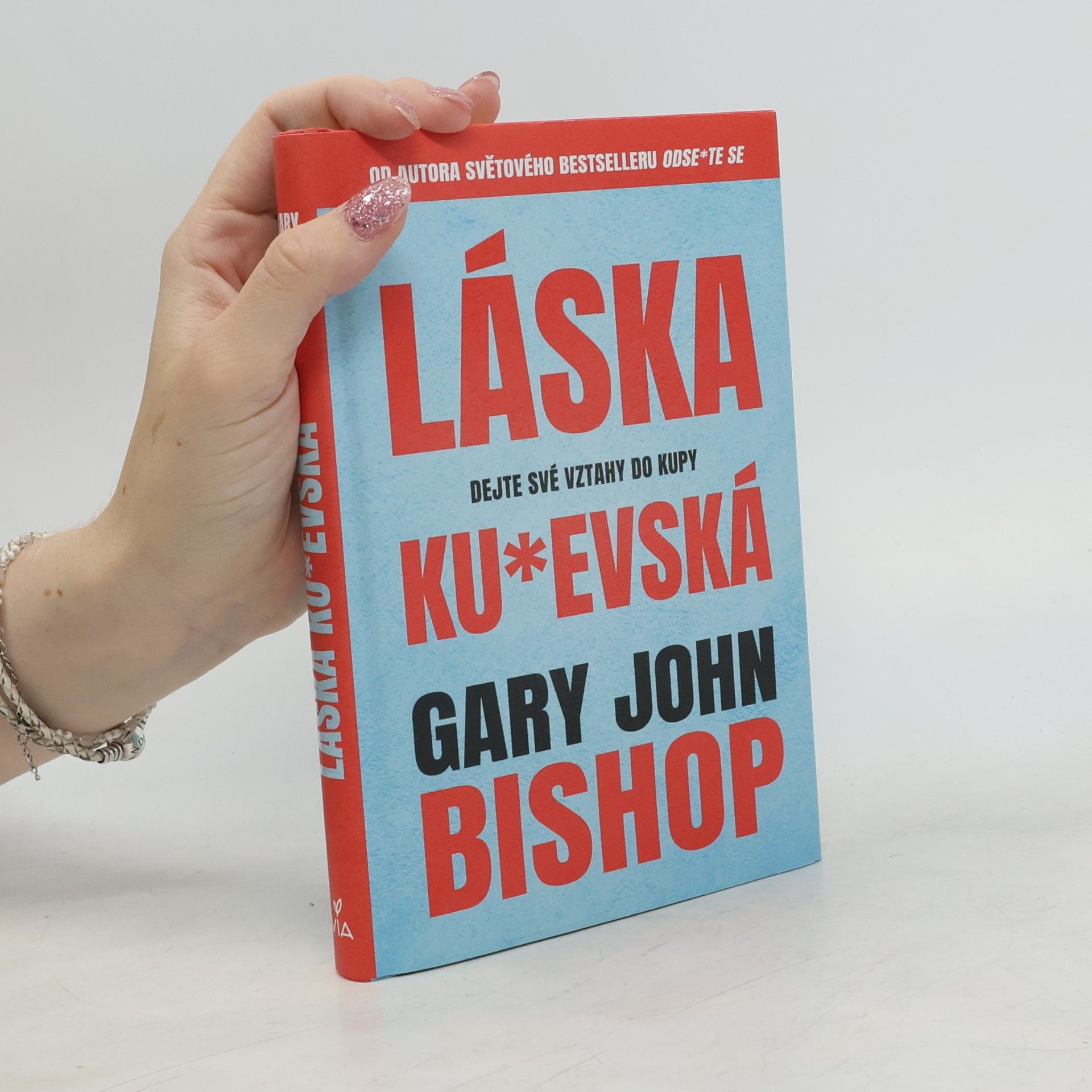 Gary John Bishop Láska ku*evská : dejte své vztahy do kupy