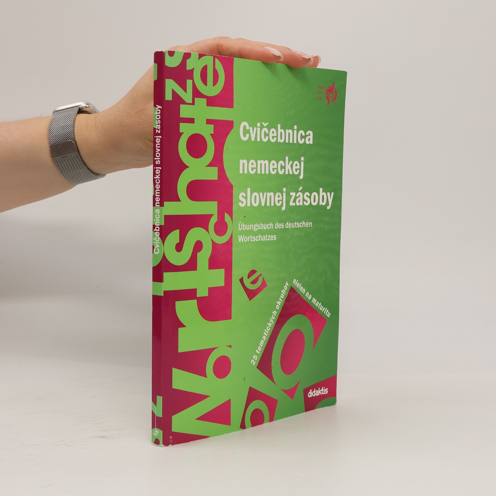 Auteurscollectief Cvičebnica nemeckej slovnej zásoby = Übungsbuch des deutschen Wortschatzes : 25 tematických okruhov nielen na maturitu