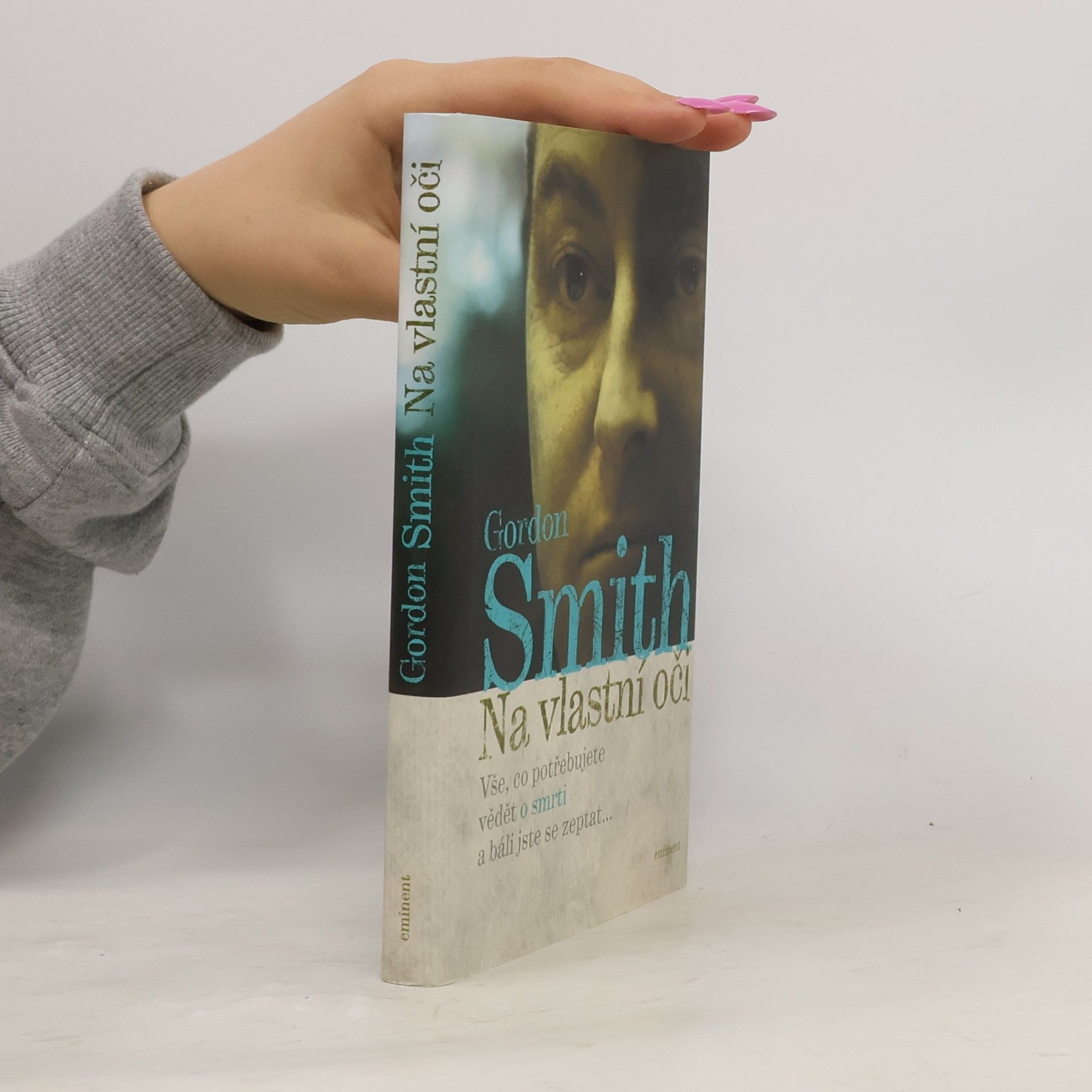 Gordon Smith Na vlastní oči: Vše, co potřebujete vědět o smrti a báli jste se zeptat...