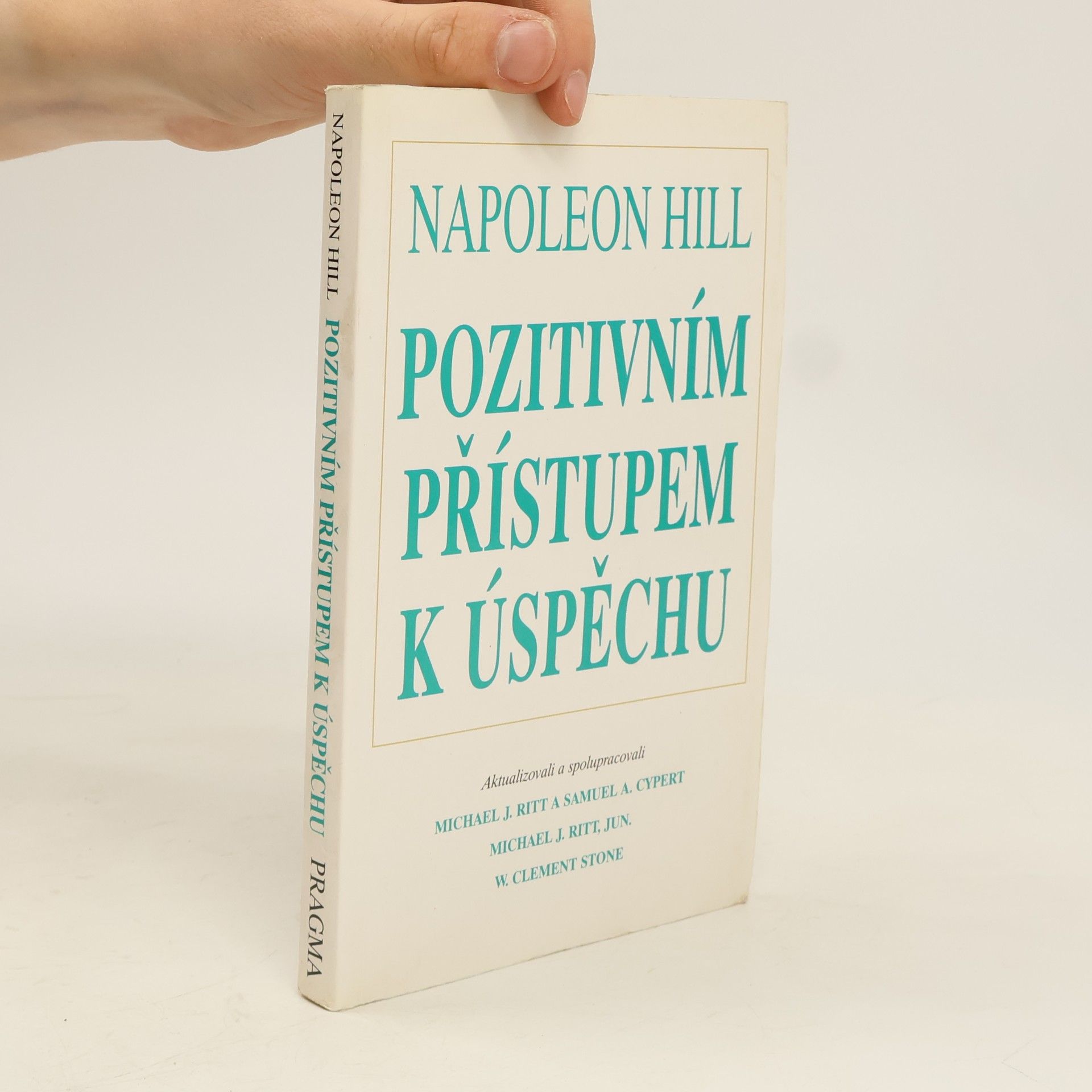 Napoleon Hill Pozitivním přístupem k úspěchu