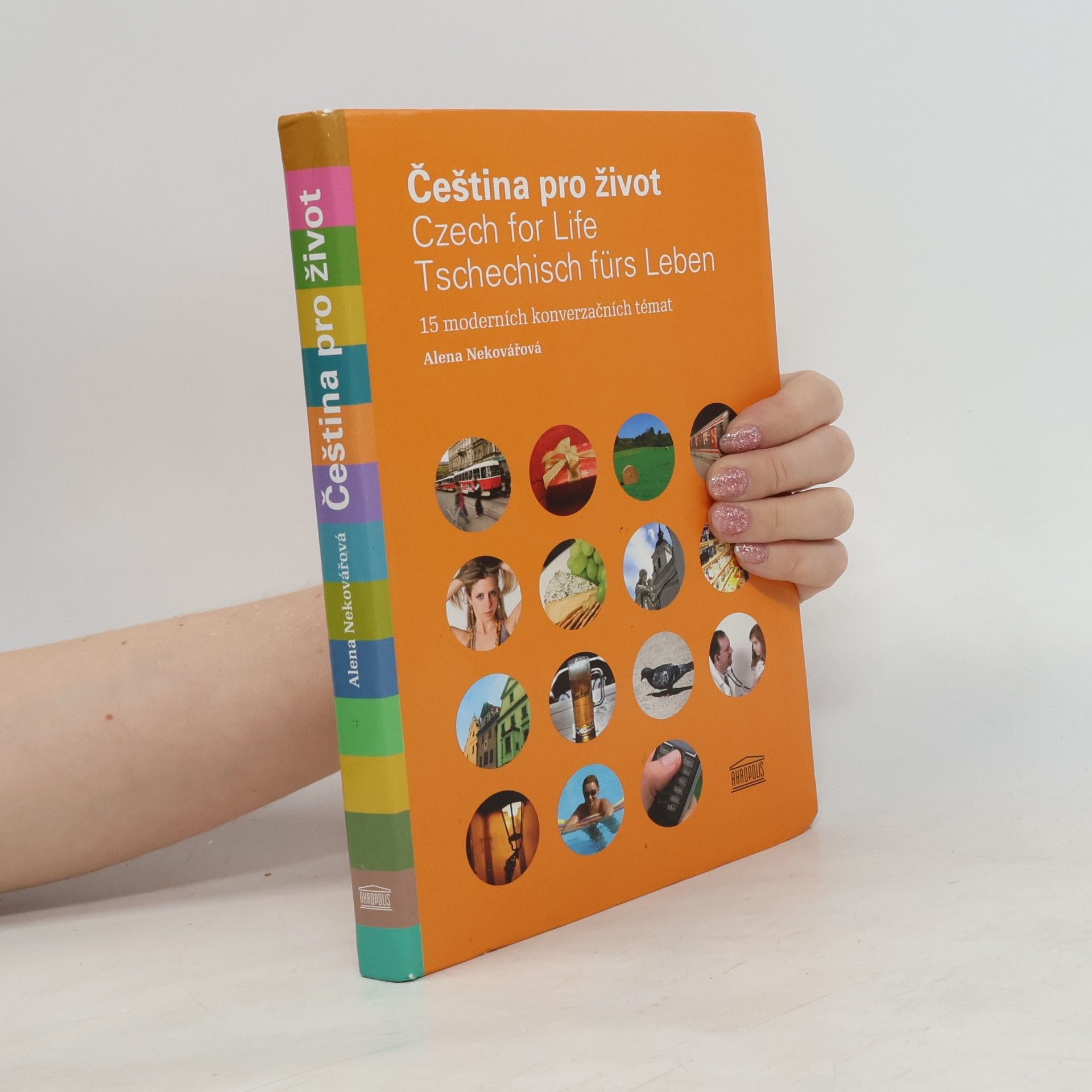 Čeština pro život. Czech for life. Tschechisch fürs Leben. 15 moderních konverzačních témat