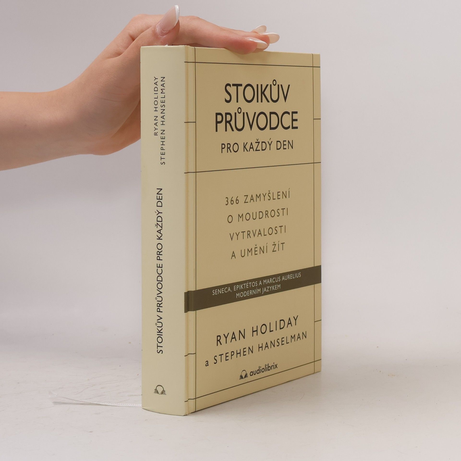 Ryan Holiday Stoikův průvodce pro každý den : 366 zamyšlení o moudrosti, vytrvalosti a umění žít