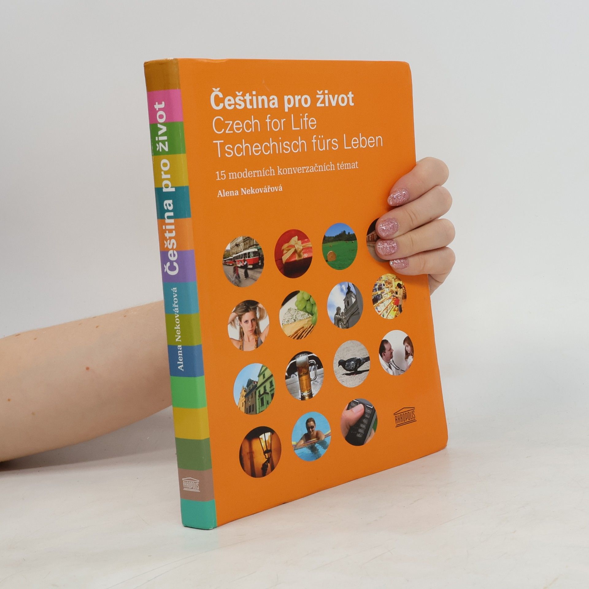 Alena Nekovářová Čeština pro život. Czech for life. Tschechisch fürs Leben. 15 moderních konverzačních témat