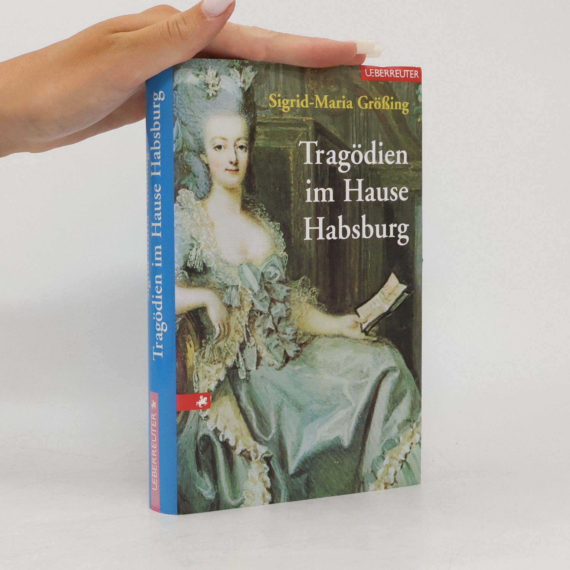 Sigrid Maria Größing Tragödien im Hause Habsburg
