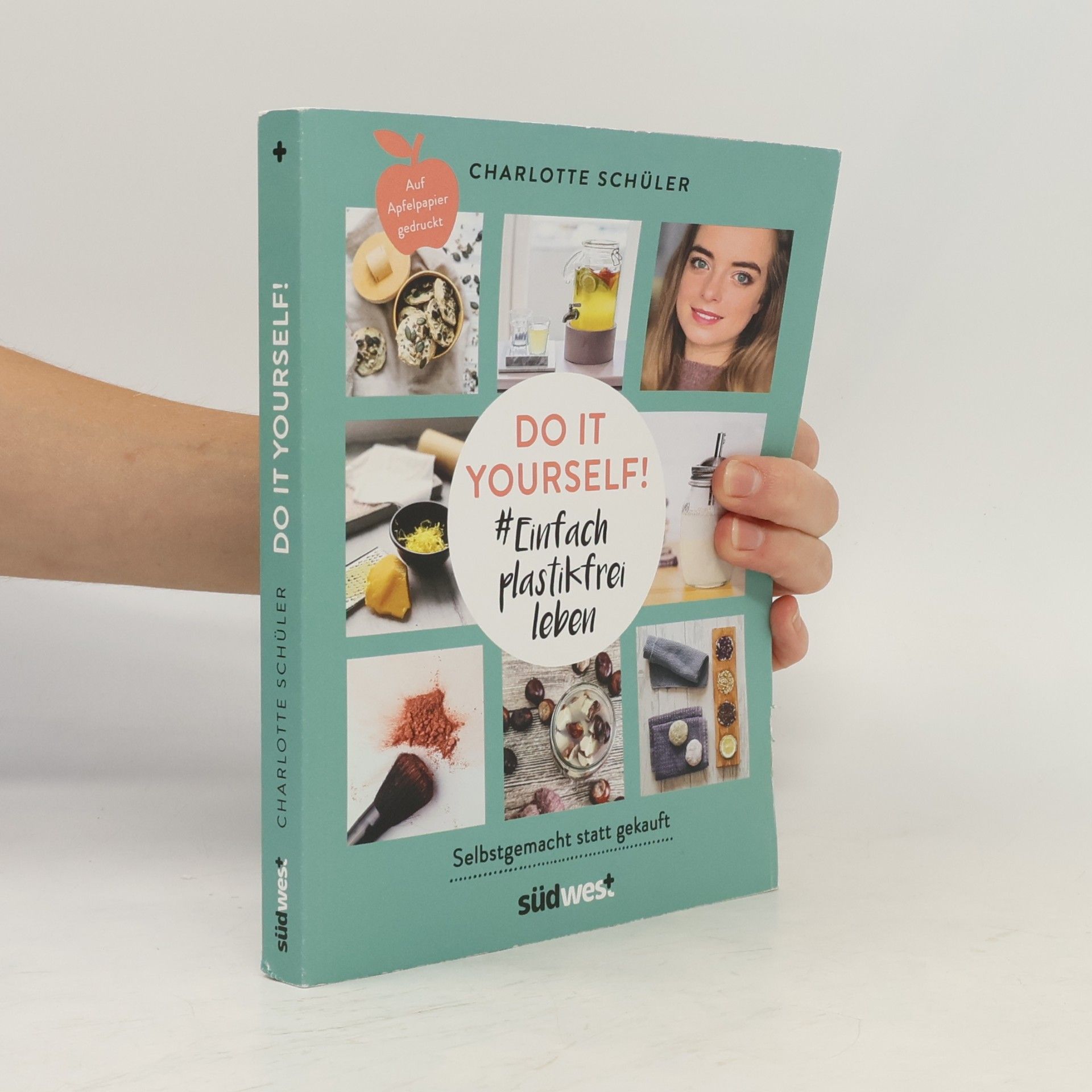 Charlotte Schüler Do it yourself! #Einfach plastikfrei leben: Selbstgemacht statt gekauft