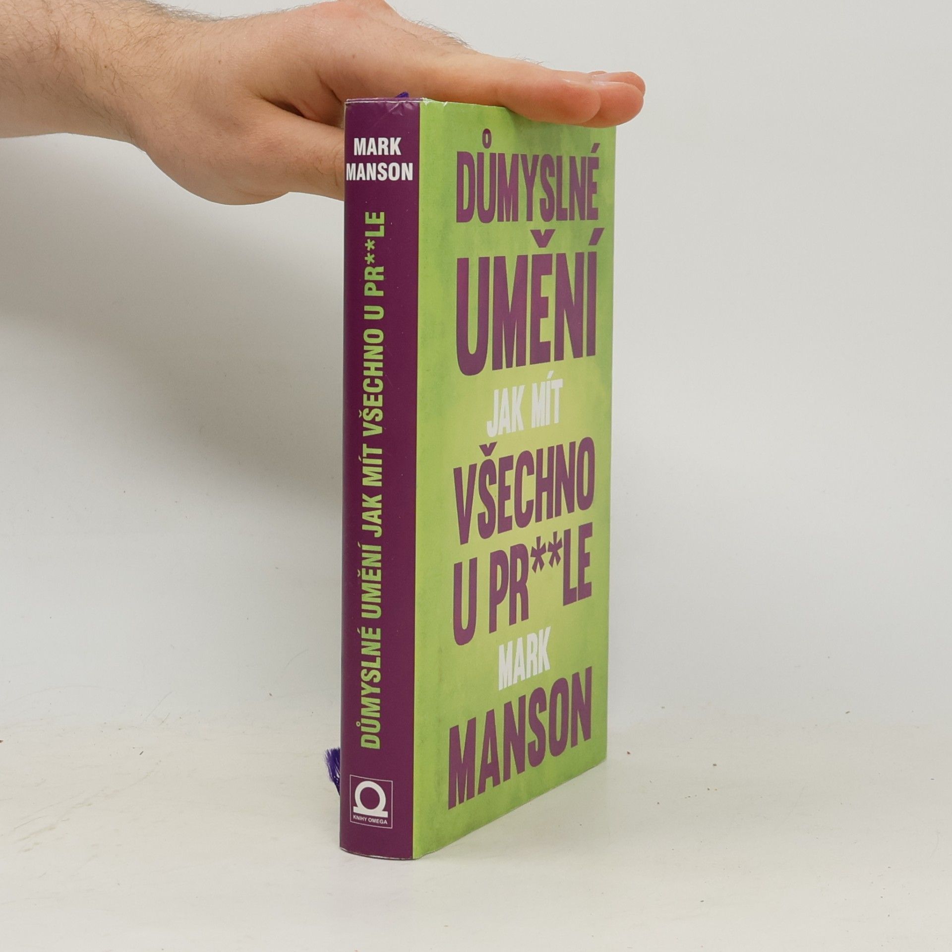 Mark Manson Důmyslné umění, jak mít všechno u pr**le