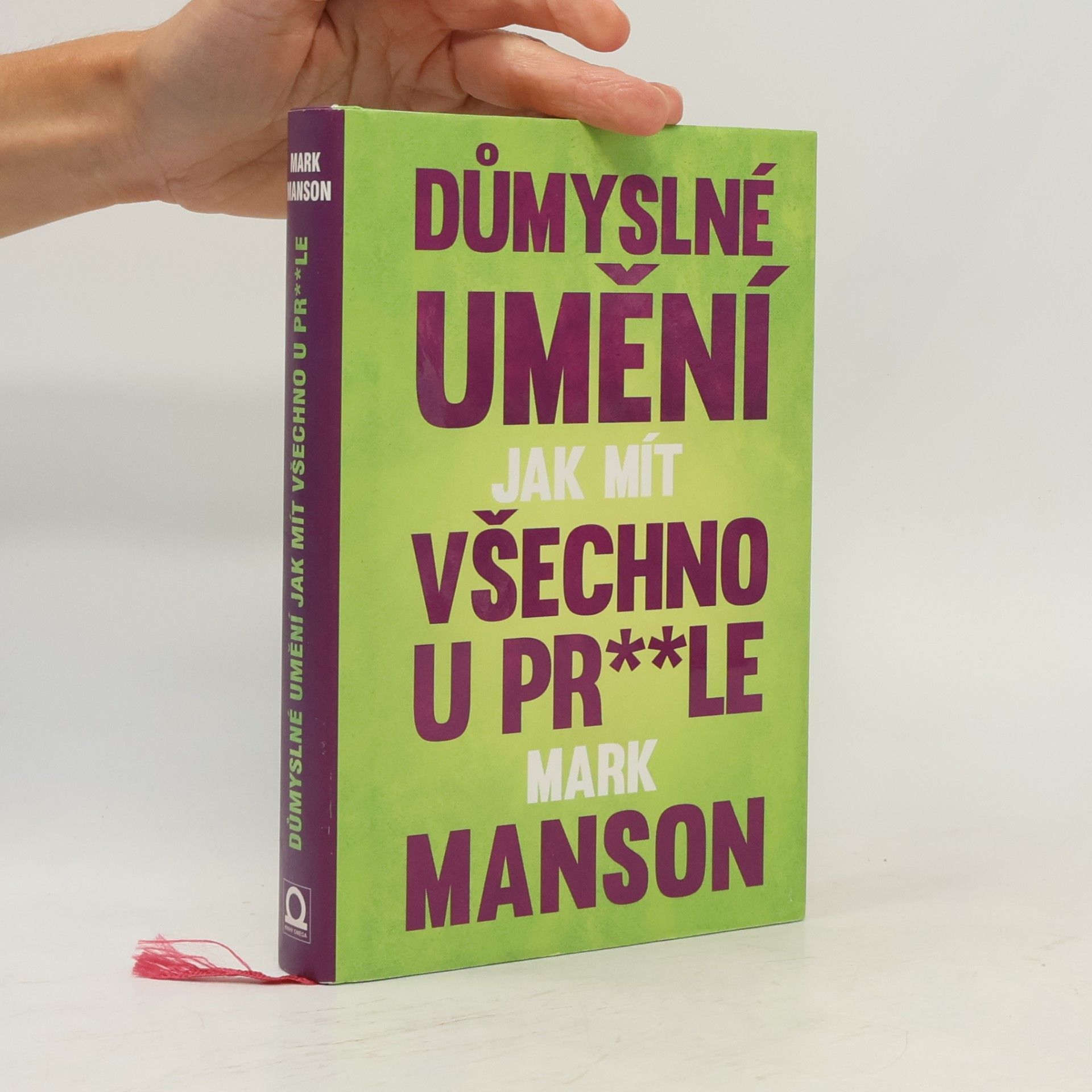 Mark Manson Důmyslné umění, jak mít všechno u pr**le