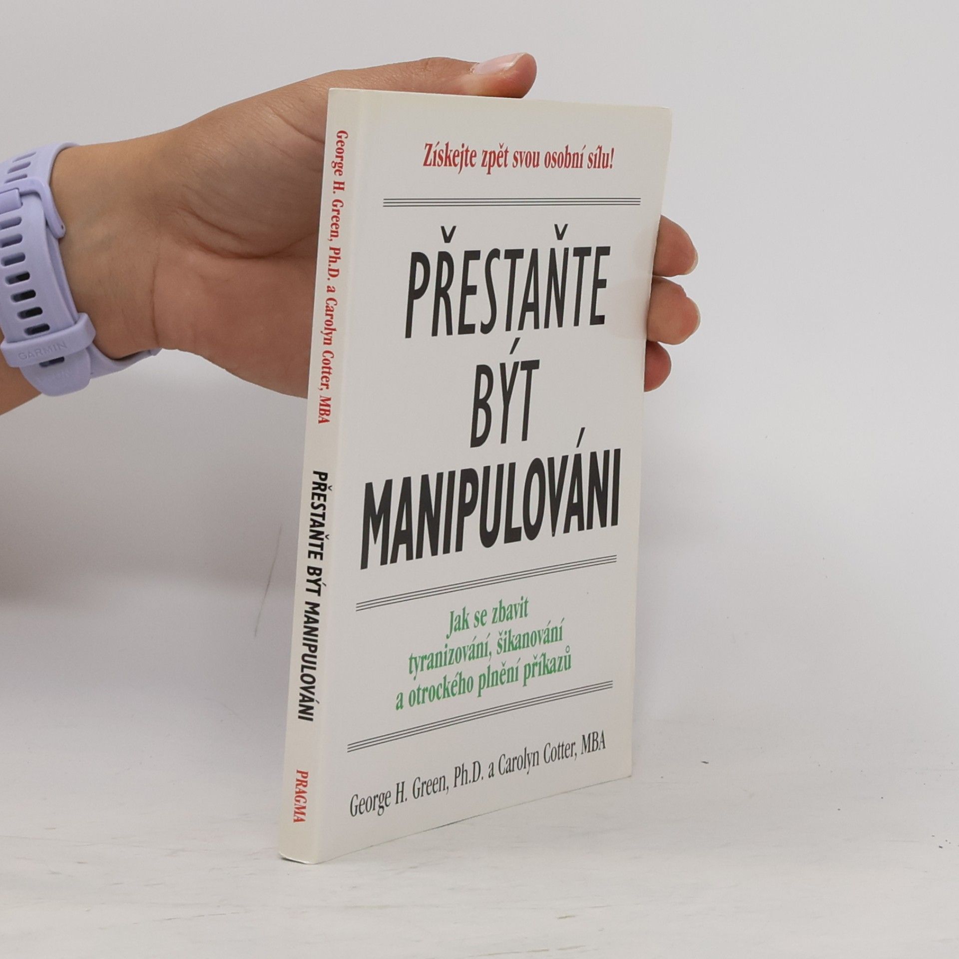Přestaňte být manipulováni. Jak se zbavit tyranizování, šikanování a otrockého plnění příkazů