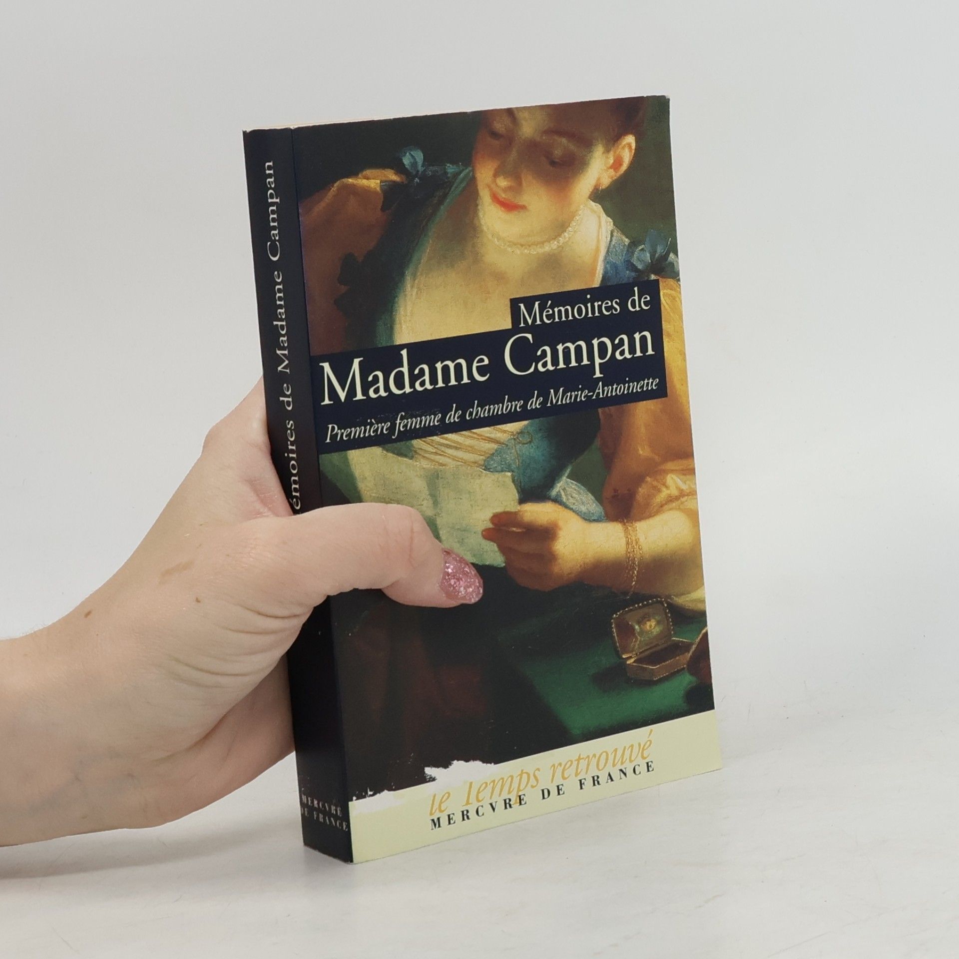 Jeanne-Louise-Henriette Campan Mémoires de Madame de Campan, première femme de chambre de Marie-Antoinette