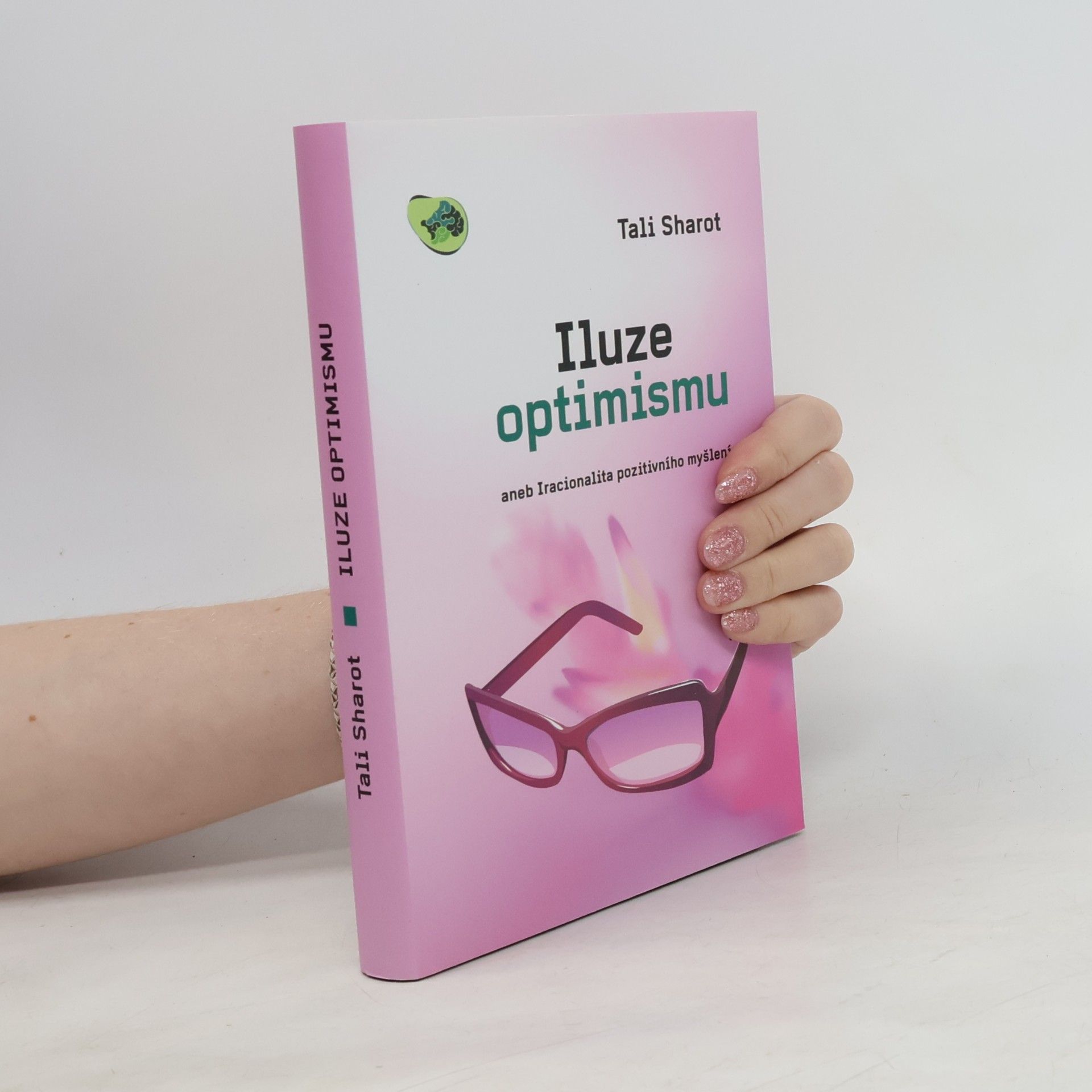 Iluze optimismu, aneb, Iracionalita pozitivního myšlení