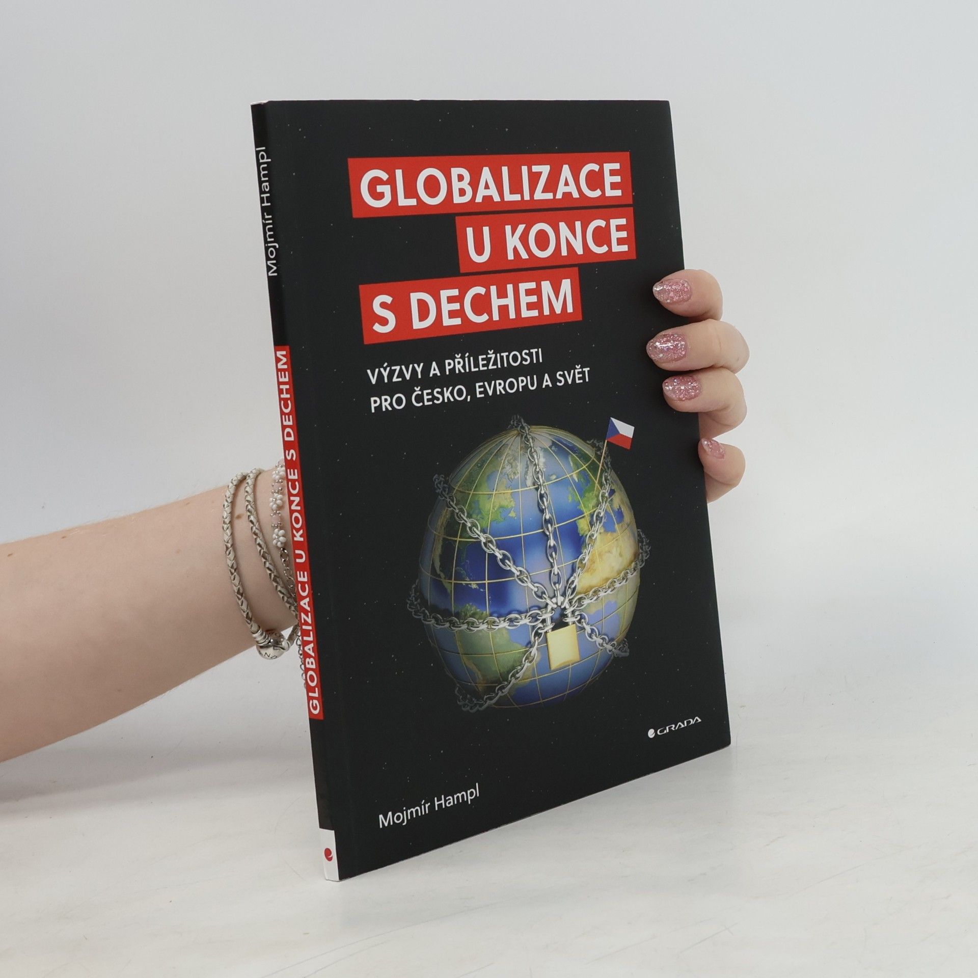 Mojmír Hampl Globalizace u konce s dechem : výzvy a příležitosti pro Česko, Evropu a svět