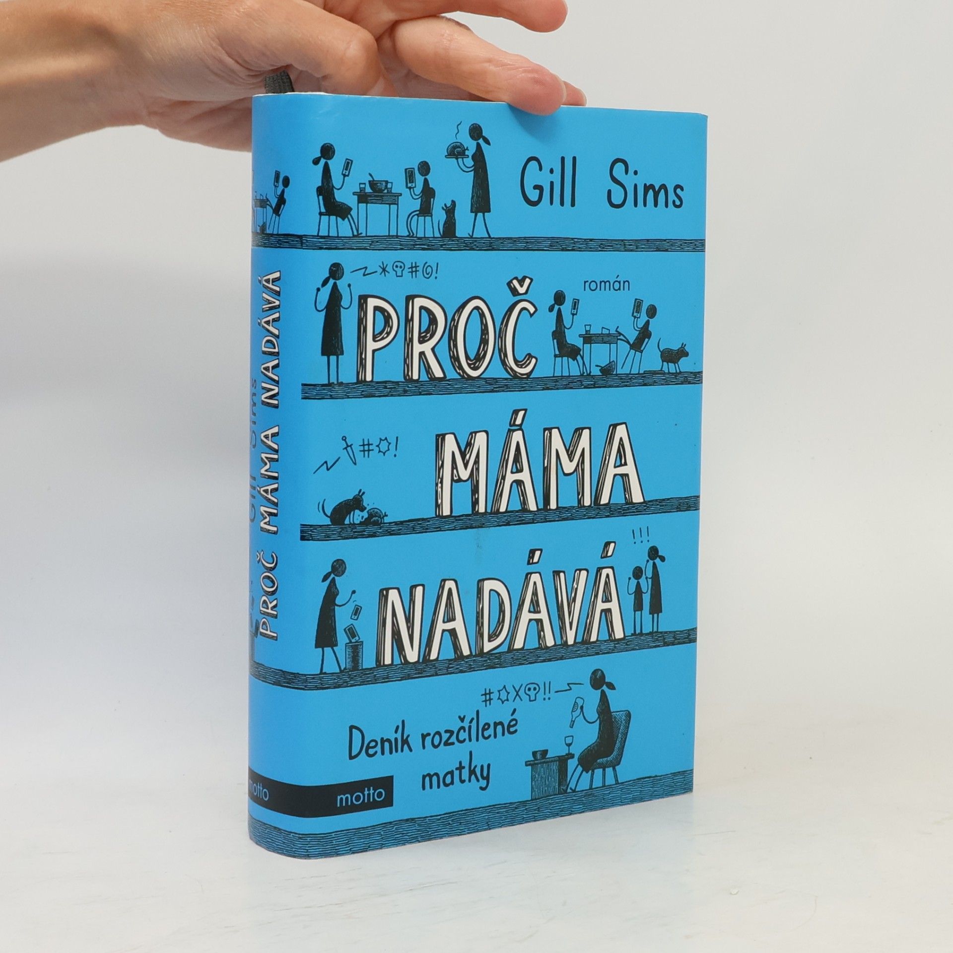 Gill Sims Proč máma nadává. Deník rozčílené matky
