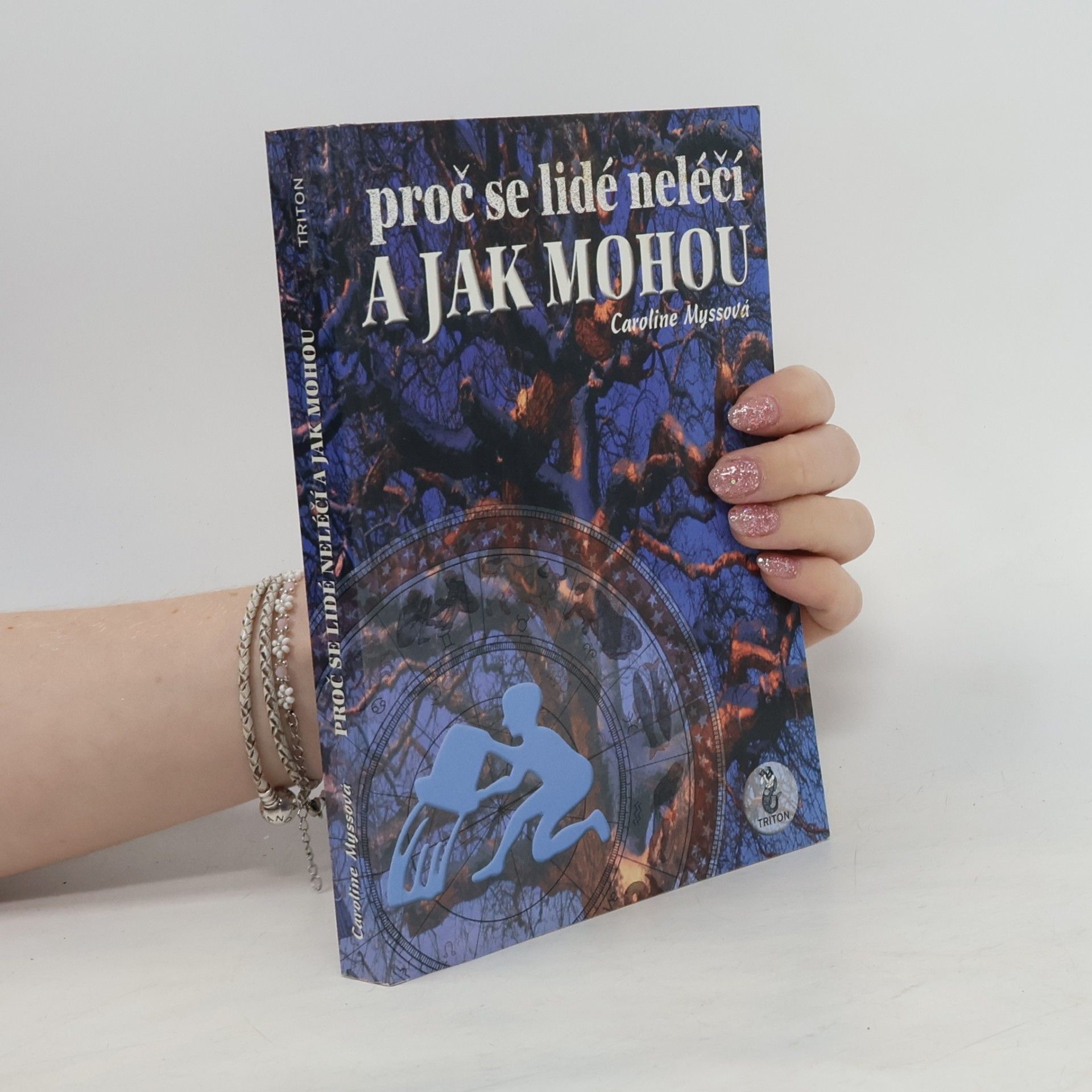 Caroline Myss Proč se lidé neléčí a jak mohou
