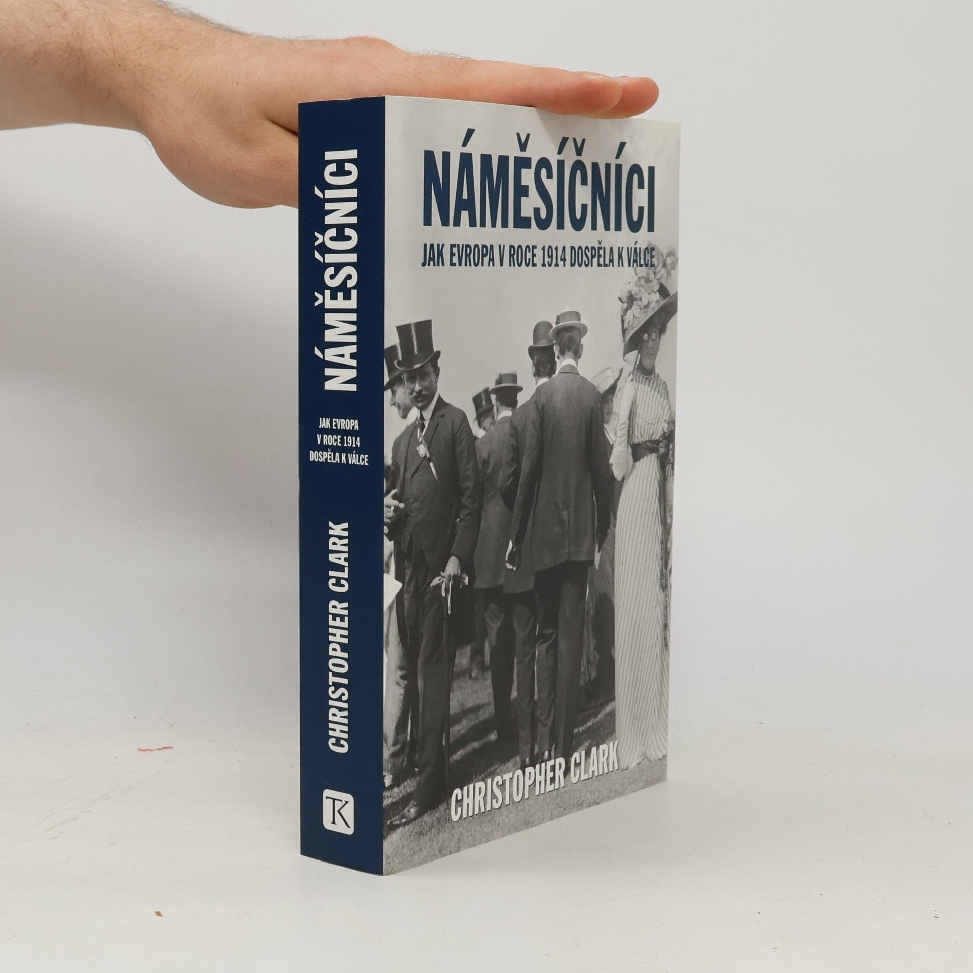Christopher M. Clark Náměsíčníci - Jak Evropa v roce 1914 dospěla k válce