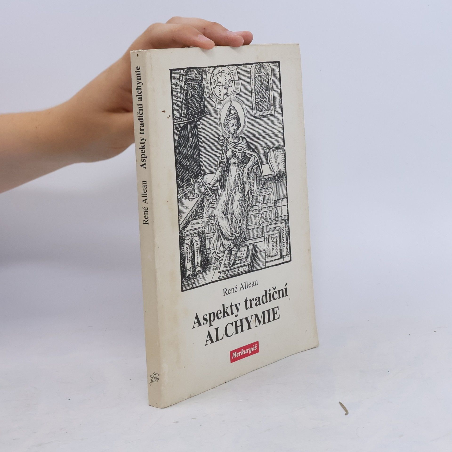 René Alleau Aspekty tradiční alchymie : alchymické texty a symboly doplněné o "Prubířský kámen" Hugina Barmského (1657)