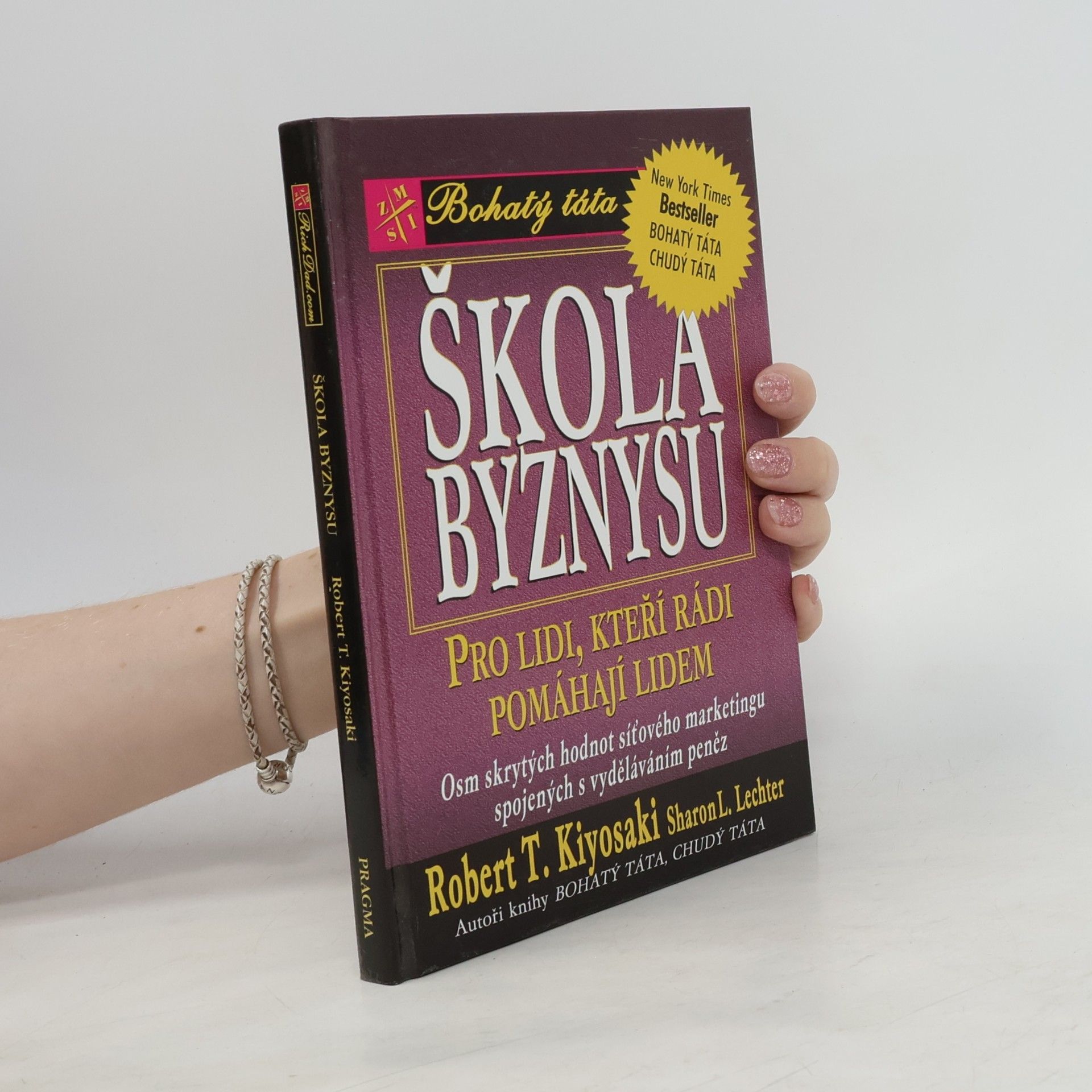 Robert T. Kiyosaki Škola byznysu : pro lidi, kteří rádi pomáhají lidem : osm skrytých hodnot síťového marketingu, spojených s vyděláváním peněz