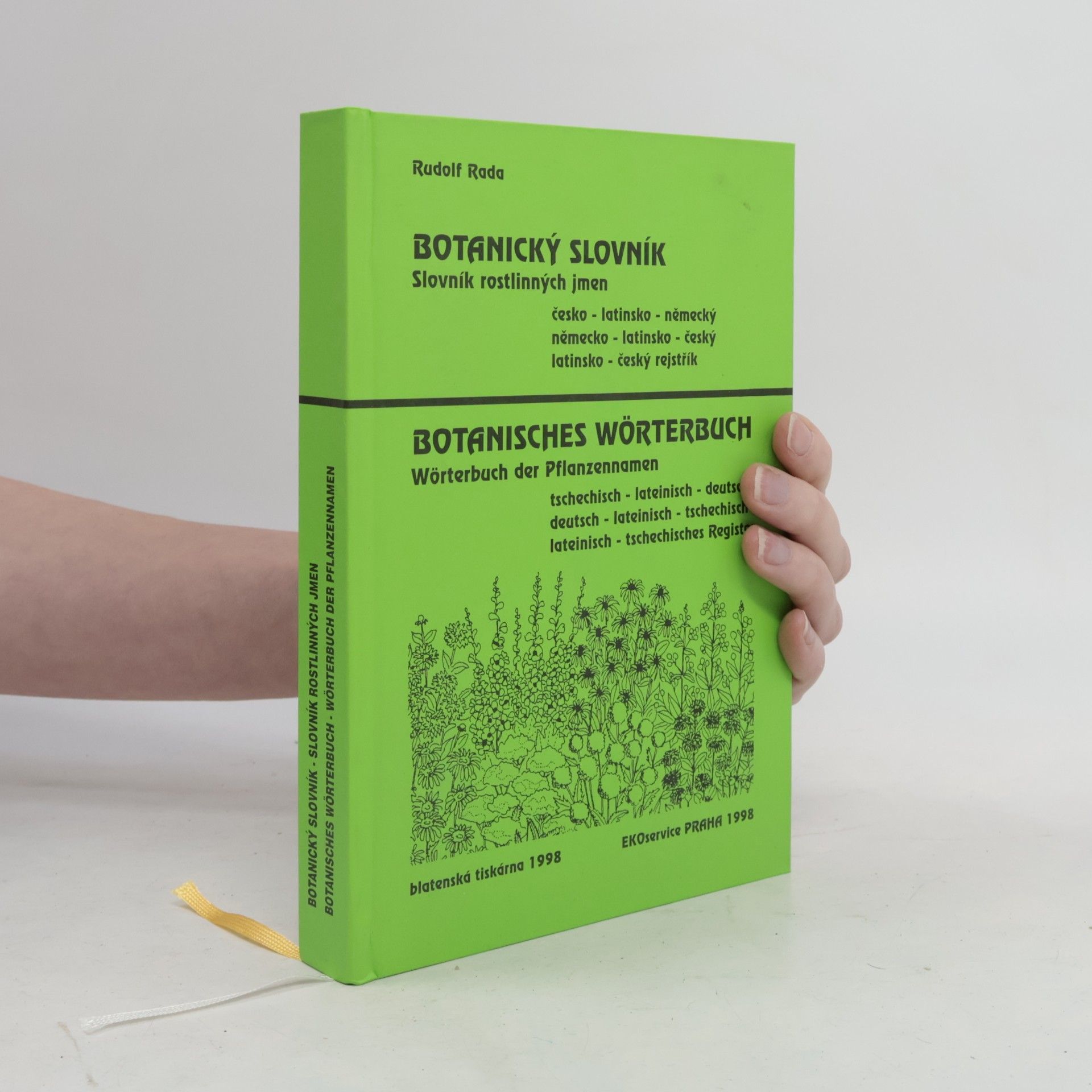 Rudolf Rada Botanický slovník : slovník rostlinných jmen : česko-latinsko-německý, německo-latinsko-český, latinsko-český rejstřík = Botanisches Wörterbuch : Wörterbuch der Pflanzennamen : tschechisch-lateinisch-deutsch,deutsch-lateinisch-tschechisch, lateinisch-tschechisches Register