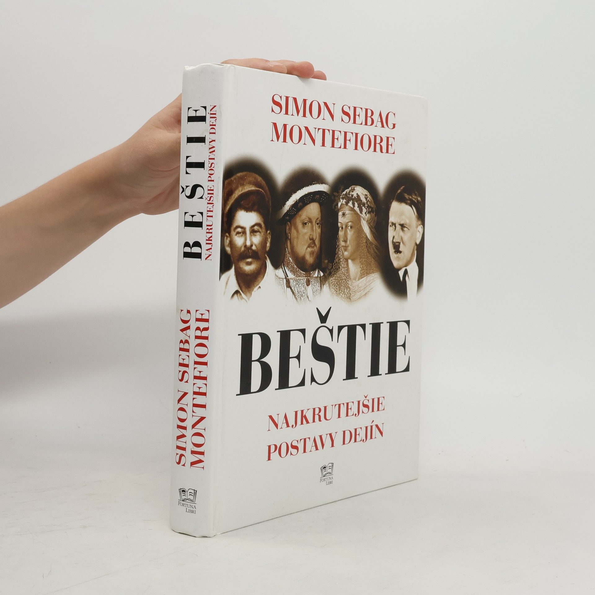 Simon Sebag Montefiore Beštie - Najkrutejšie postavy dejín