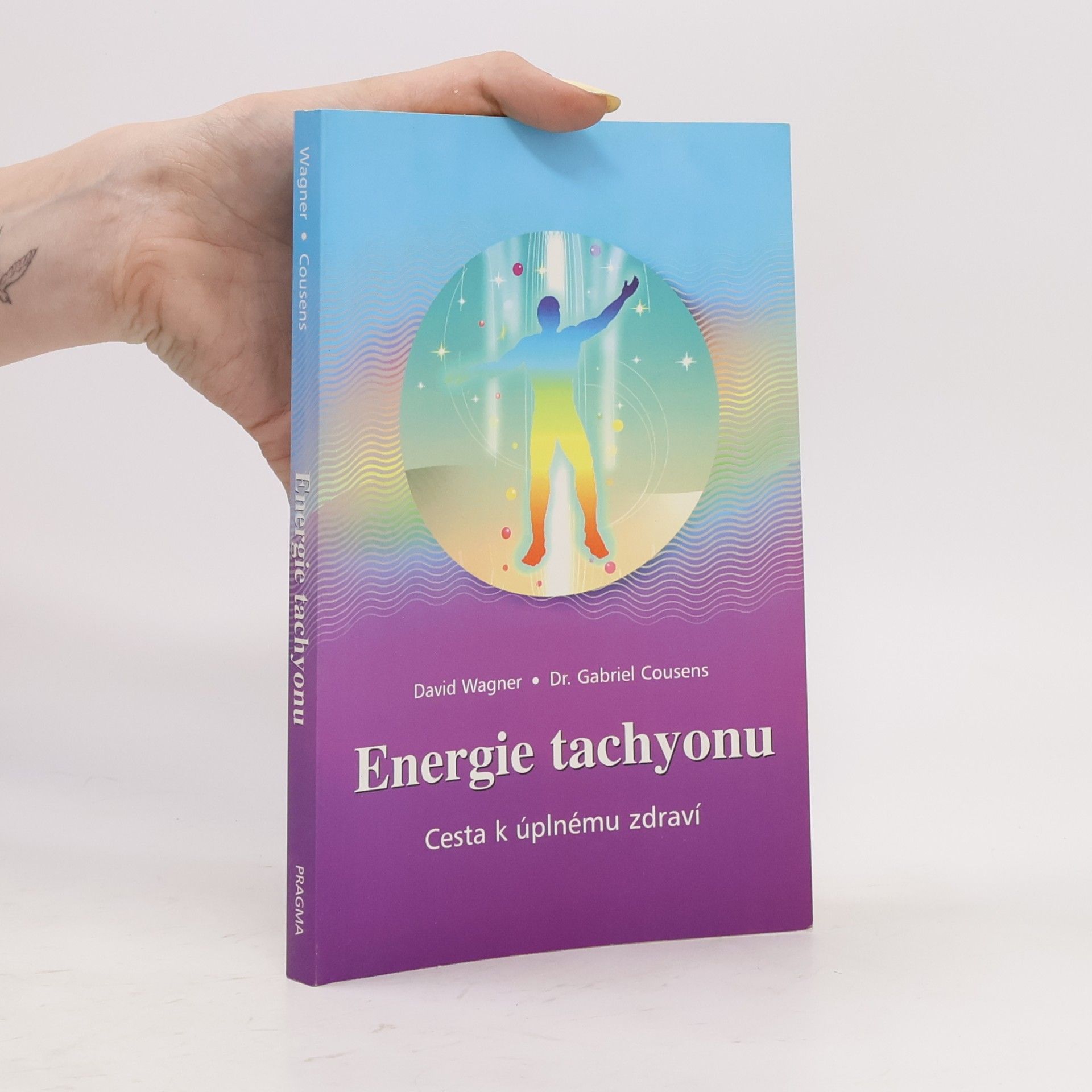 Gabriel Cousens Energie tachyonu: cesta k úplnému zdraví