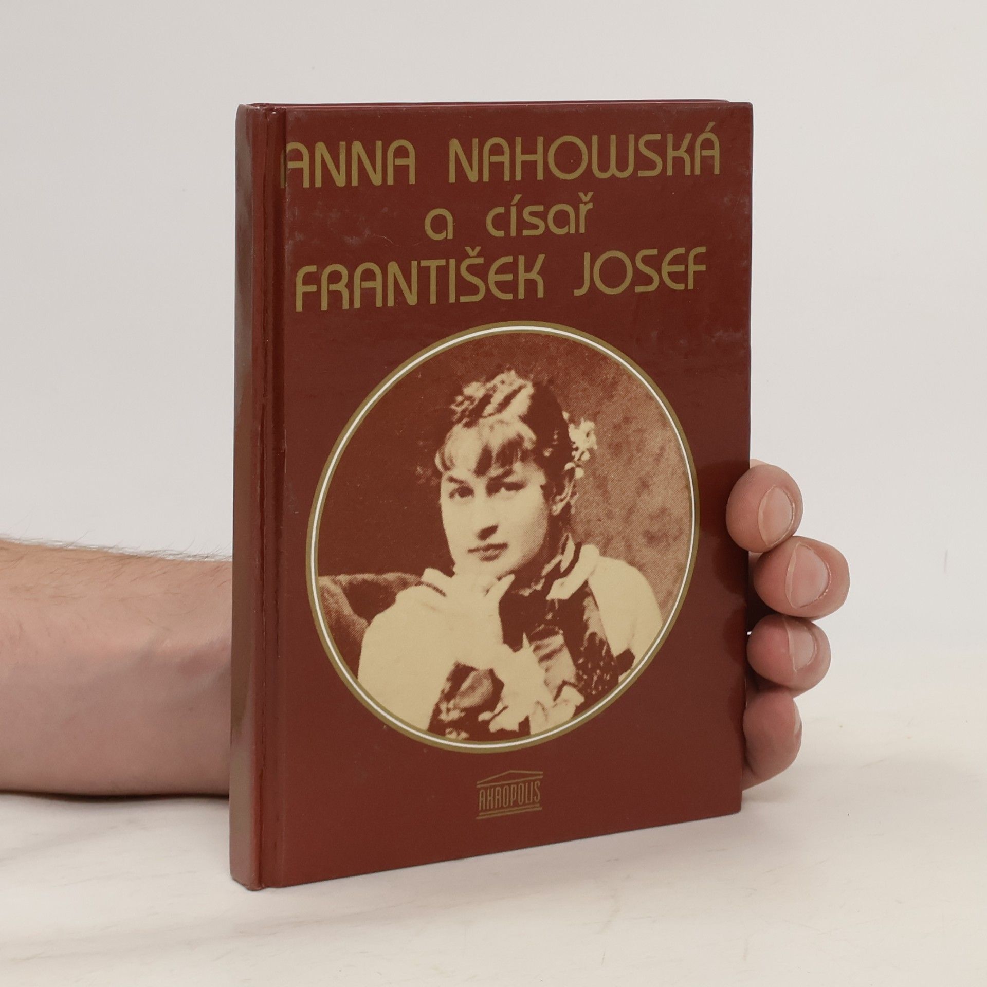 Anna Nahowski Anna Nahowská a císař František Josef: Zápisky